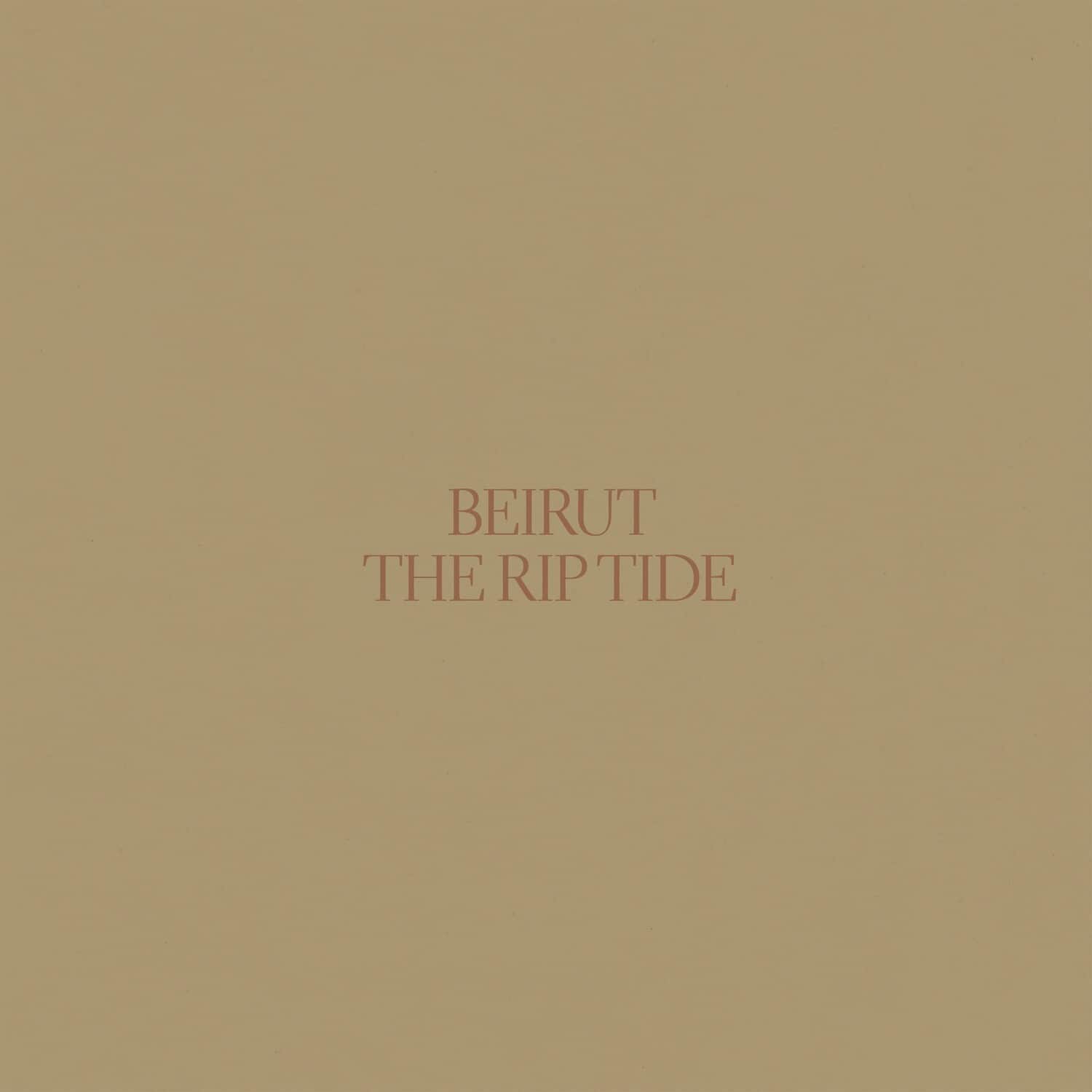 BEIRUT  
THE RIP TIDE