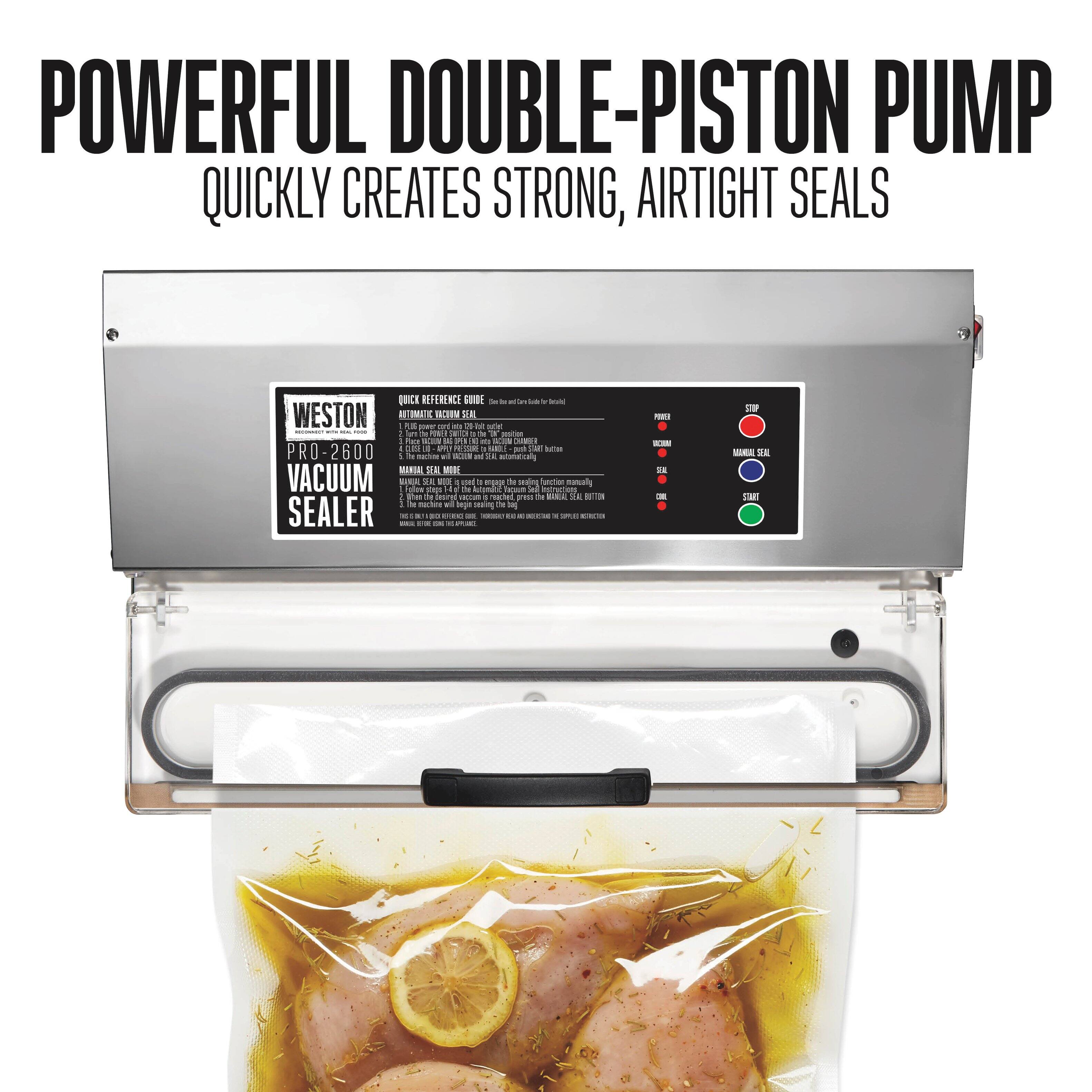 POWERFUL DOUBLE-PISTON PUMP QUICKLY CREATES STRONG, AIRTIGHT SEALS

QUICK REFERENCE GUIDE

14 ob by Dietarial WESTON AUTOMATIC VACUUM SEALER

POWER de : in IN position

VACUUM CHAMBER PRO-2600

USEU Il ! PESSIE 1 BOOL! just FAT buttum is sodium vi WILCA DE

automotically MANBAL SEAL MIDE VACUUM

blow SEAL

WODE - uped be Automitic to muspol the sealing Soil function

Instructions manually

What de desired vaoum a reached press de VILL EL BUTTON is nachire ml bego sealing

Not log SEALER

DE EN

14 = TOTAL 14 5 = 4 EVA REFECTO

POWER a 38

STOP MANUAL SEAL START