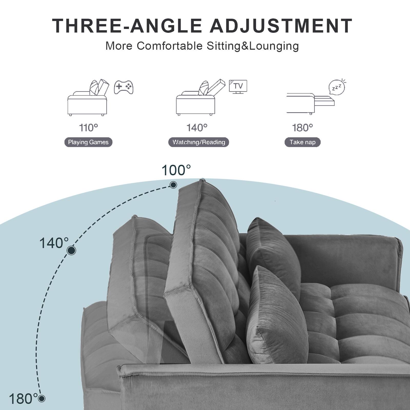 THREE-ANGLE ADJUSTMENT
More Comfortable Sitting & Lounging

- 110°: Playing Games
- 140°: Watching/Reading
- 180°: Take a nap

100°, 140°, 180°