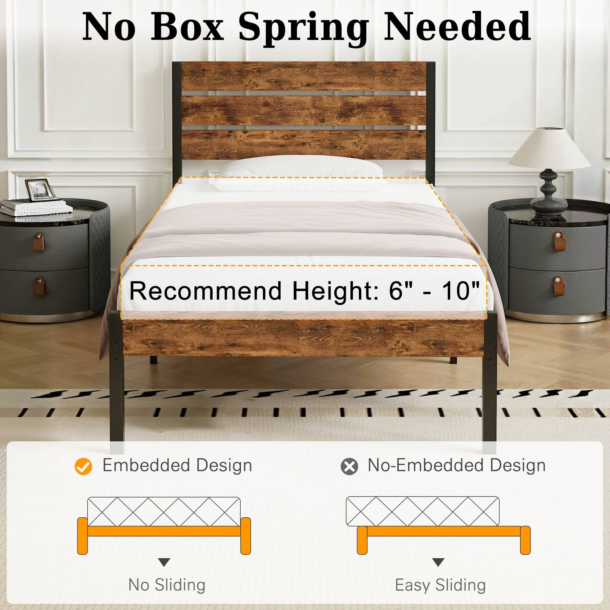 No Box Spring Needed

Recommend Height: 6" - 10"

- Embedded Design
  - No Sliding

- No-Embedded Design
  - Easy Sliding