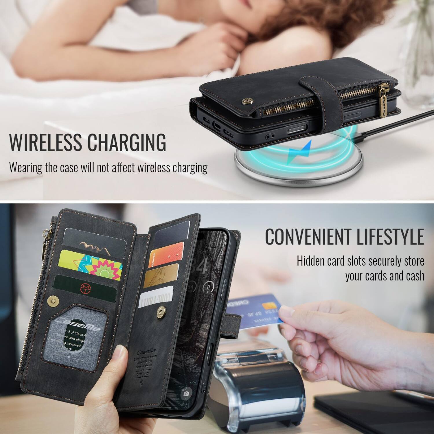 WIRELESS CHARGING  
Wearing the case will not affect wireless charging

4

CONVENIENT LIFESTYLE  
Hidden card slots securely store your cards and cash

CaseMe  
end of life style and elegi personal

Caselie  
CRED