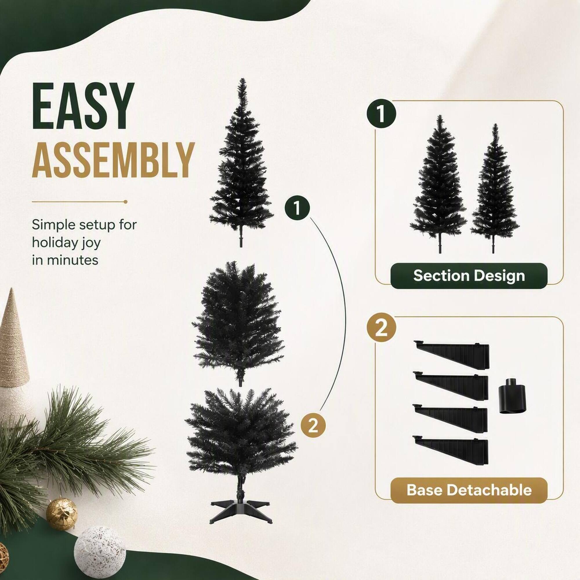 EASY ASSEMBLY  
Simple setup for holiday joy in minutes

1. Section Design
2. Base Detachable