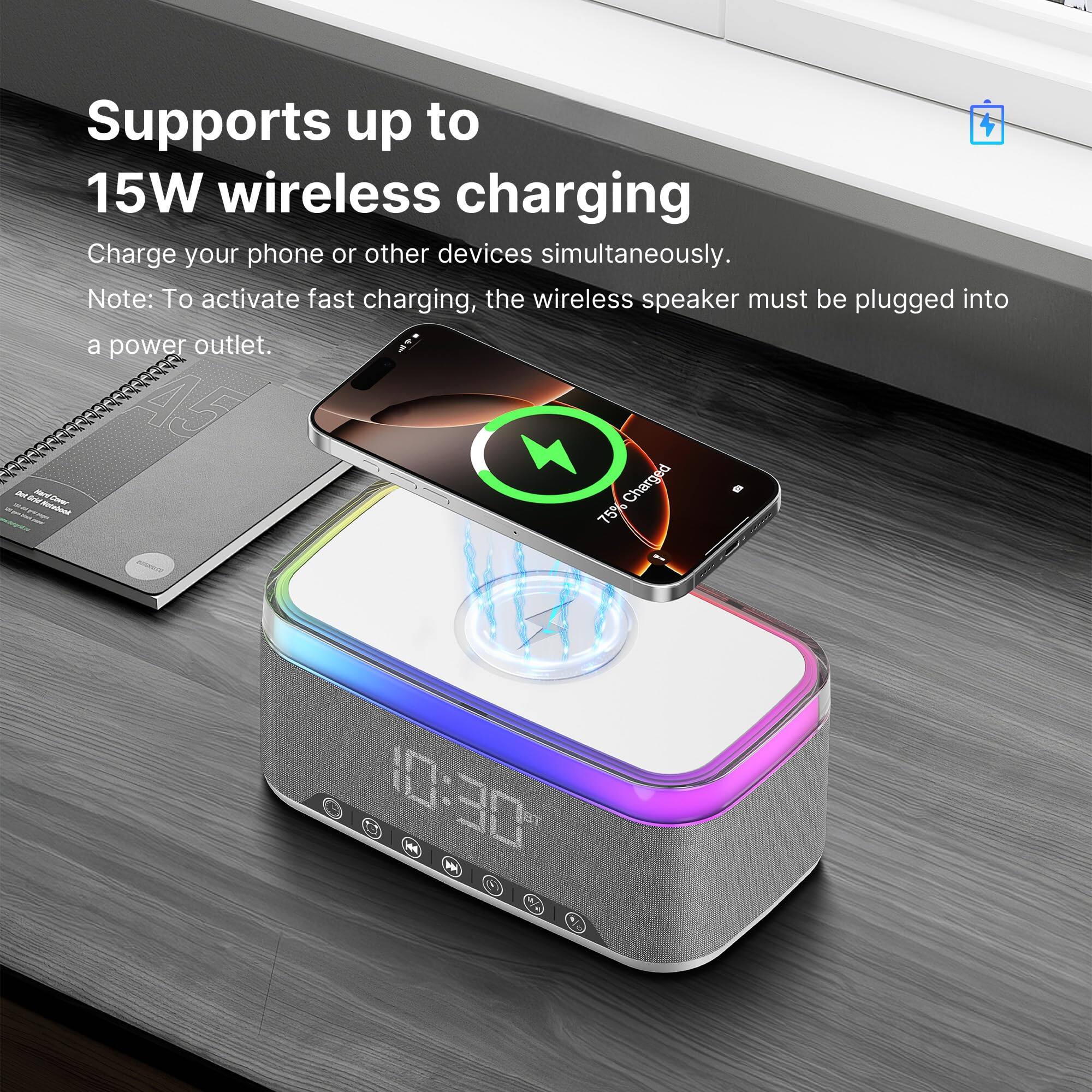 Supports up to 15W wireless charging.  
Charge your phone or other devices simultaneously.  
Note: To activate fast charging, the wireless speaker must be plugged into a power outlet.  

1g - we - Charged 75%  
10:30 M M