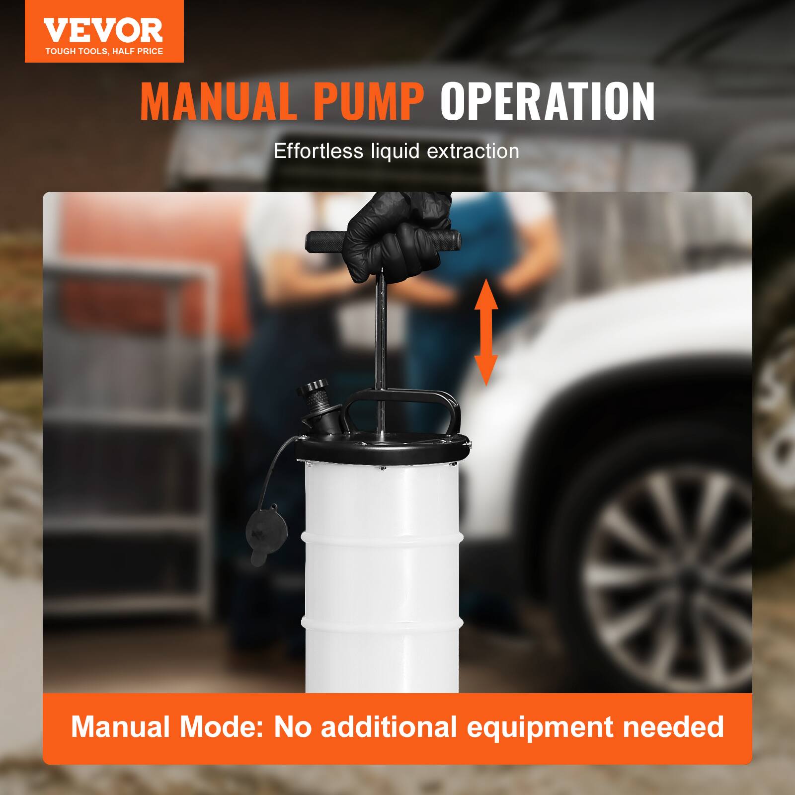 VEVOR TOUGH TOOLS, HALF PRICE

MANUAL PUMP OPERATION

Effortless liquid extraction

Manual Mode: No additional equipment needed