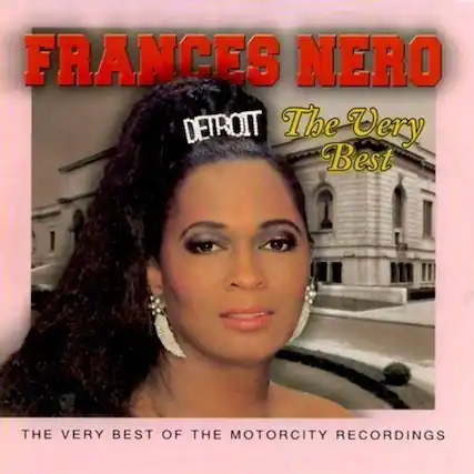 FRANCES NERO
DETROIT
The Very Best
THE VERY BEST OF THE MOTORCITY RECORDINGS