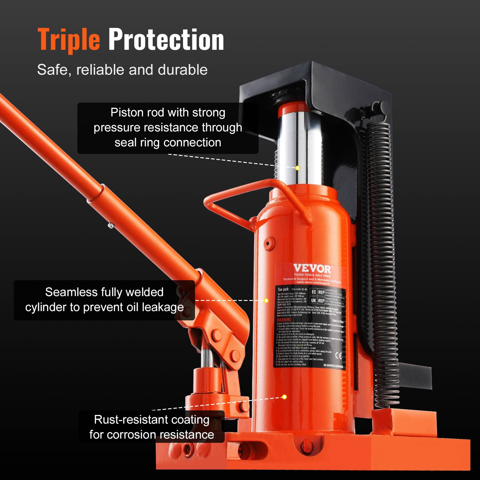 Triple Protection  
Safe, reliable and durable  

Piston rod with strong pressure resistance through seal ring connection  

Seamless fully welded cylinder to prevent oil leakage  

Rust-resistant coating for corrosion resistance
