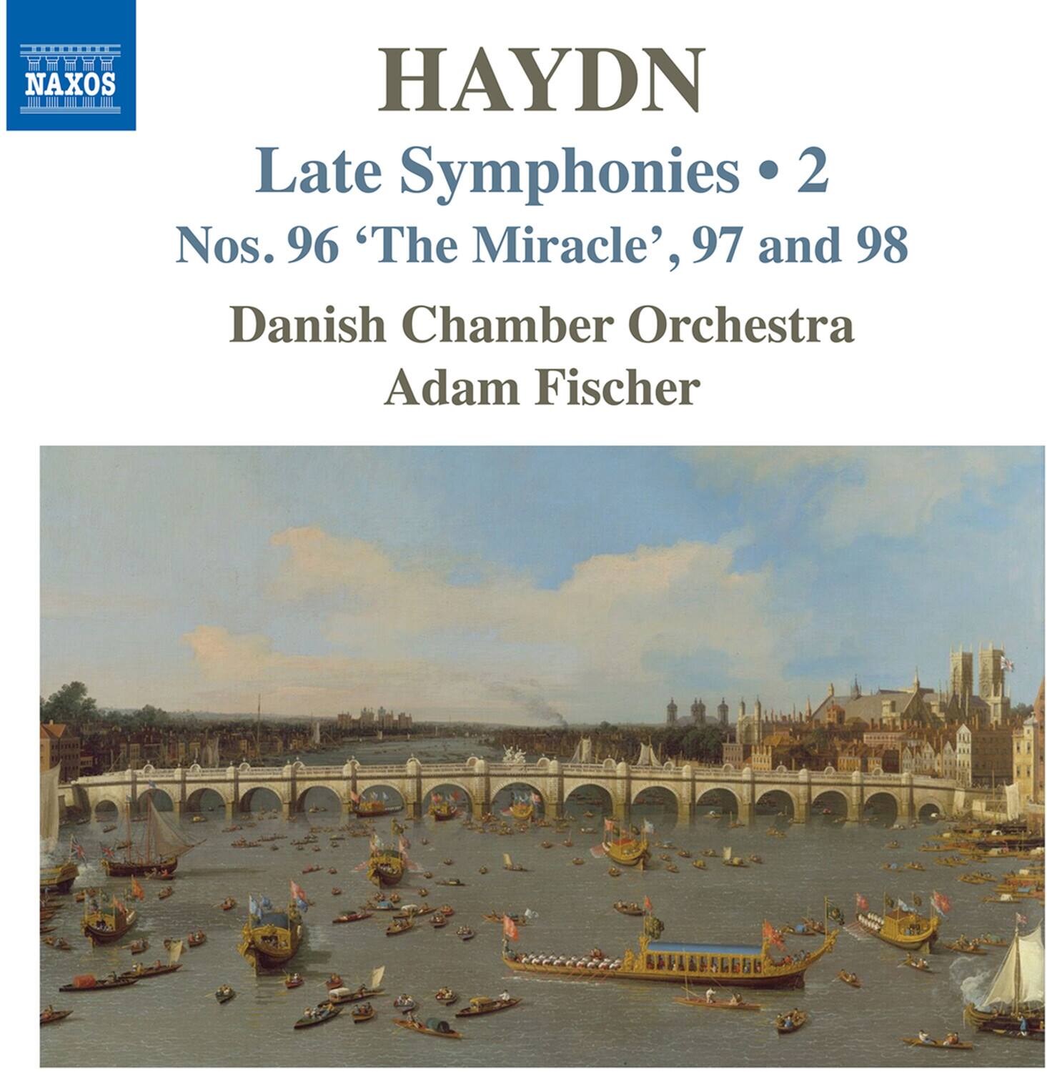 HAYDN  
Late Symphonies • 2  
Nos. 96 ‘The Miracle’, 97 and 98  
Danish Chamber Orchestra  
Adam Fischer