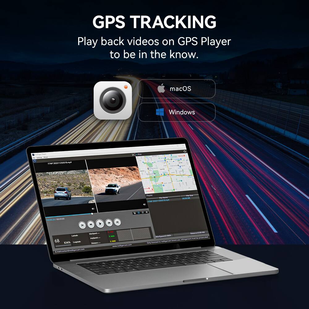 GPS TRACKING
Play back videos on GPS Player to be in the know.
macOS
Windows
F7N20211501501501.mp4
68 KM/H
Latitude: 34.0522
Longitude: -118.2437
Distance: 0.00 KM
Email: support@gpsdriverecorder.com
www.gpsdriverecorder.com