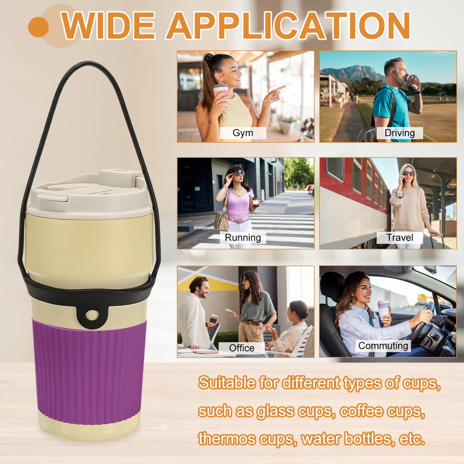 WIDE APPLICATION

Gym  
Driving  
Running  
Travel  
Office  
Commuting  

Suitable for different types of cups, such as glass cups, coffee cups, thermos cups, water bottles, etc.