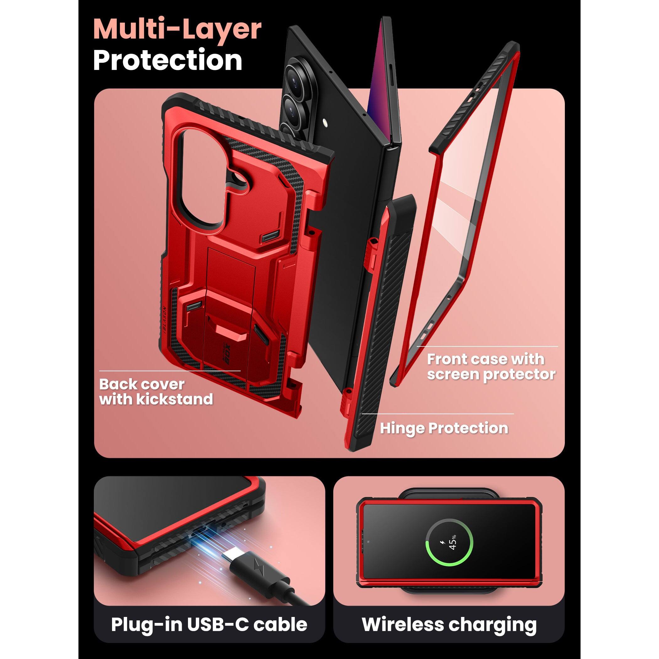 Multi-Layer Protection

- Back cover with kickstand
- Front case with screen protector
- Hinge Protection
- Plug-in USB-C cable
- Wireless charging