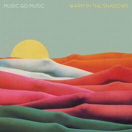 Music Go Music - Warm in the Shadows - VINYL LP