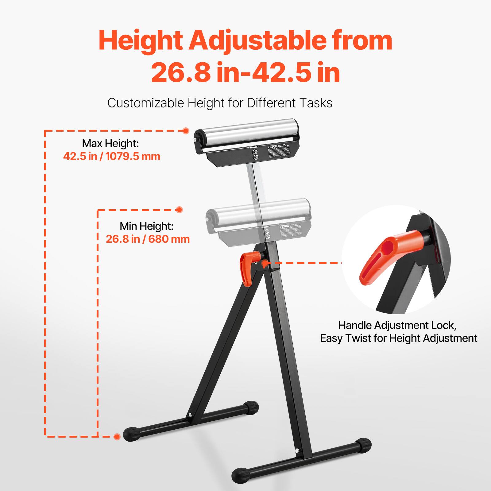 Height Adjustable from 26.8 in-42.5 in  
Customizable Height for Different Tasks  
Max Height: 42.5 in / 1079.5 mm  
Min Height: 26.8 in / 680 mm  
Handle Adjustment Lock, Easy Twist for Height Adjustment