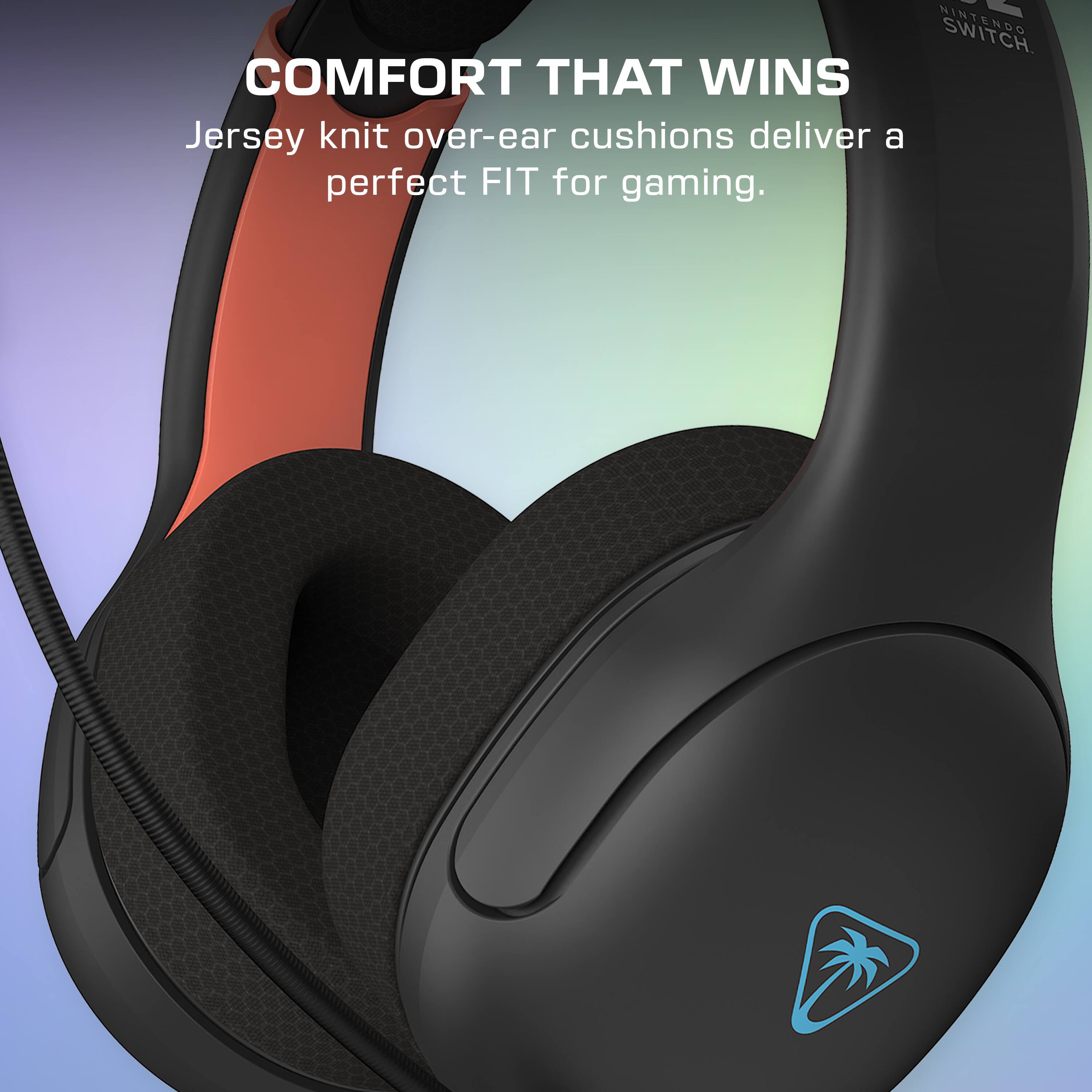 COMFORT THAT WINS  
Jersey knit over-ear cushions deliver a perfect FIT for gaming.