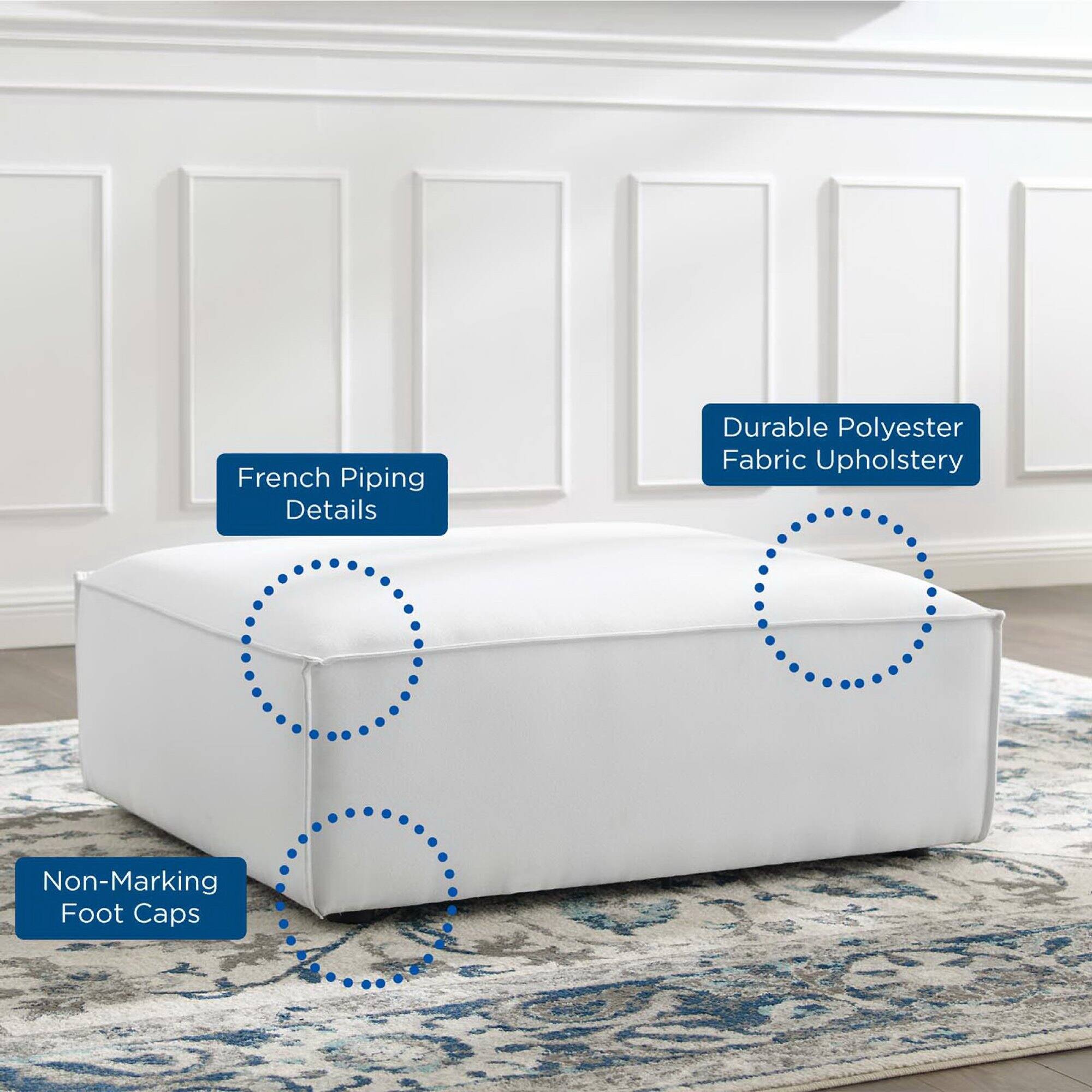 - French Piping Details
- Durable Polyester Fabric Upholstery
- Non-Marking Foot Caps
