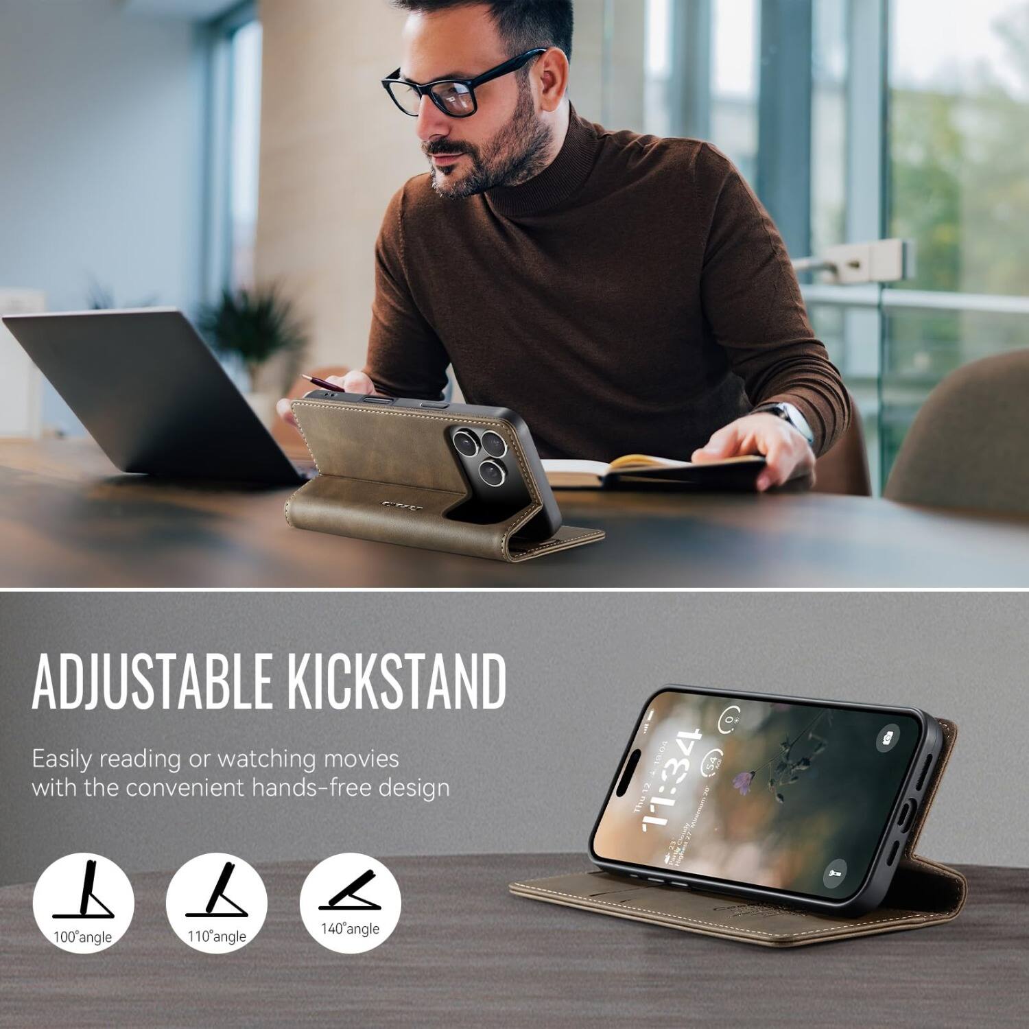 ADJUSTABLE KICKSTAND  
Easily reading or watching movies with the convenient hands-free design  
100° angle  
110° angle  
140° angle