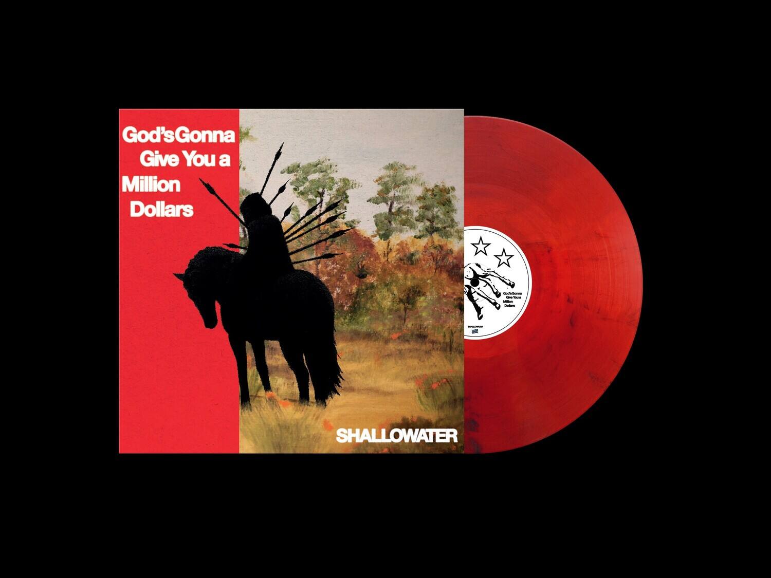 God's Gonna Give You a Million Dollars - - - - - SHALLOWATER
