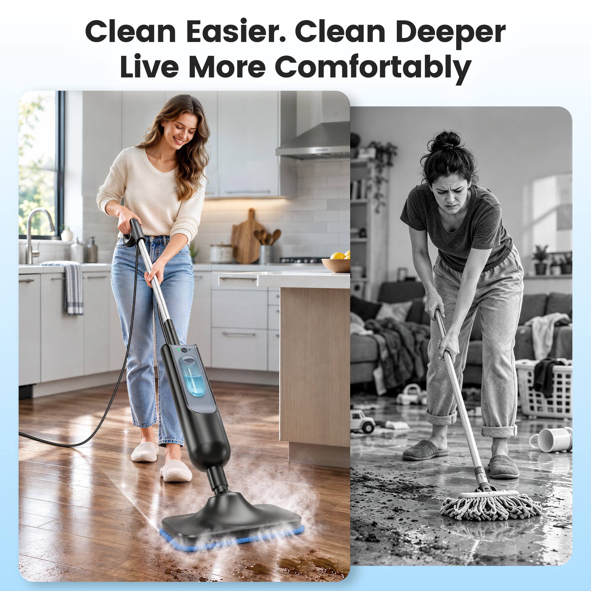 Clean Easier. Clean Deeper. Live More Comfortably