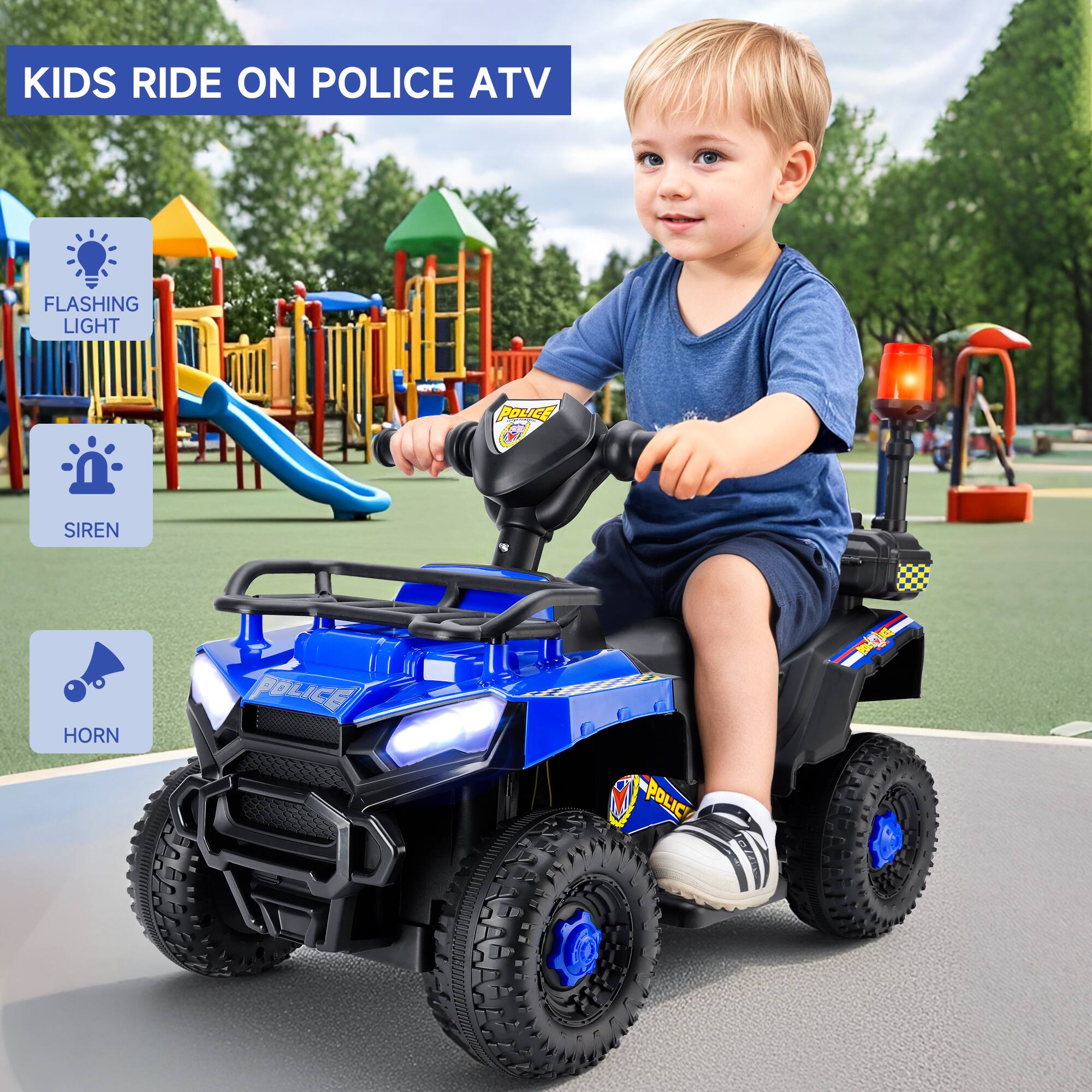 KIDS RIDE ON POLICE ATV

- FLASHING LIGHT
- SIREN
- HORN