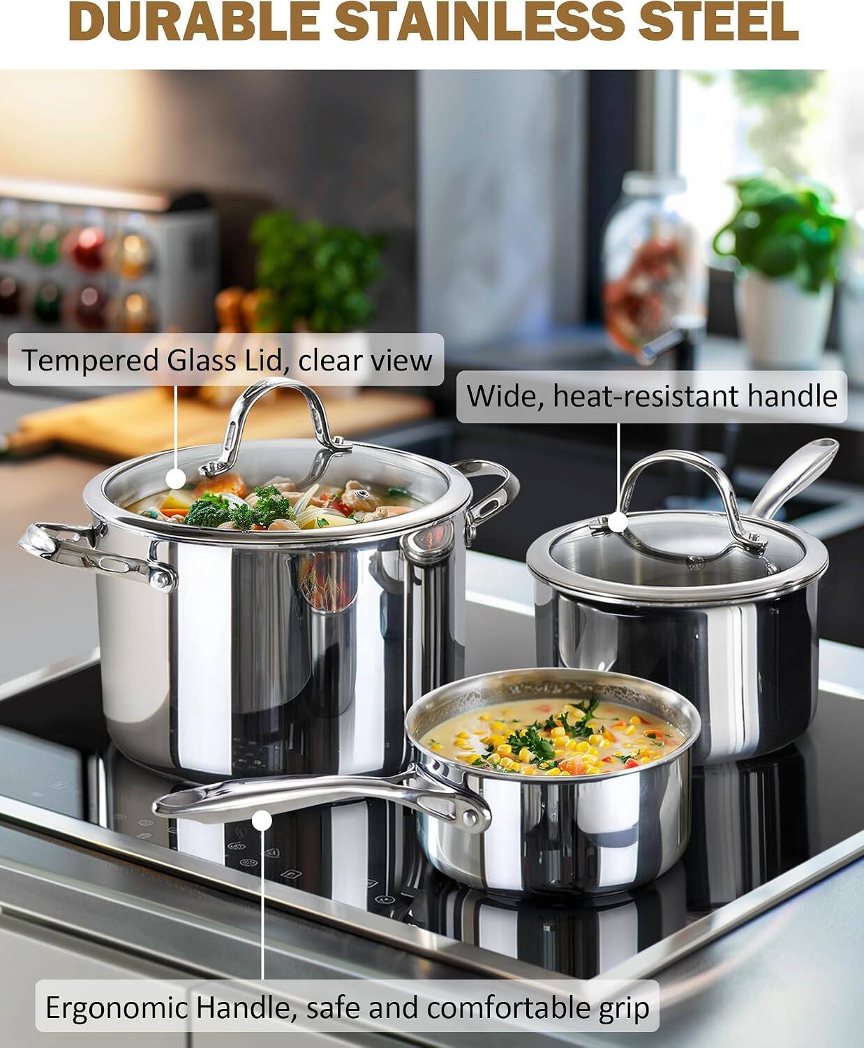 DURABLE STAINLESS STEEL

- Tempered Glass Lid, clear view
- Wide, heat-resistant handle
- Ergonomic Handle, safe and comfortable grip