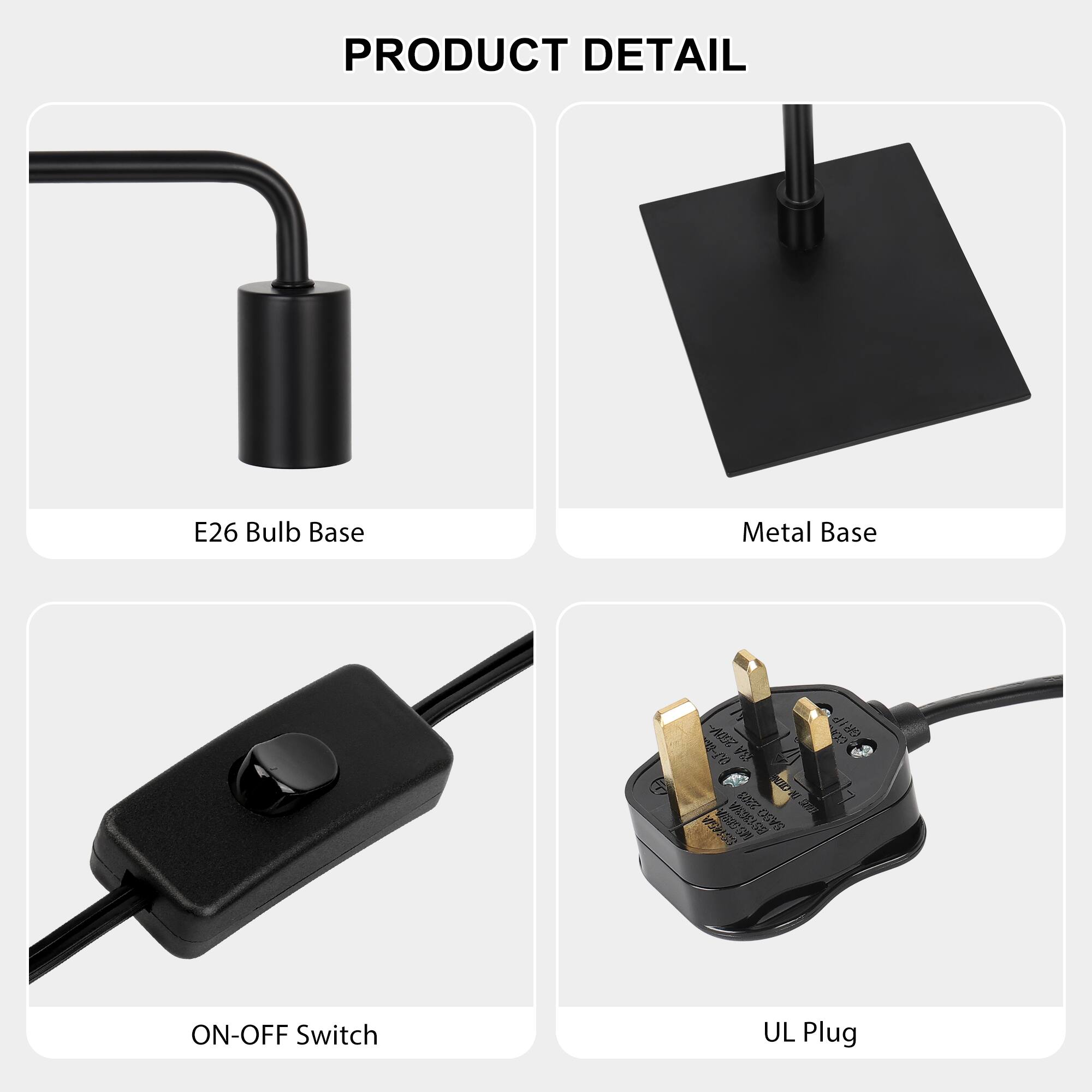 PRODUCT DETAIL

- E26 Bulb Base
- Metal Base
- ON-OFF Switch
- UL Plug