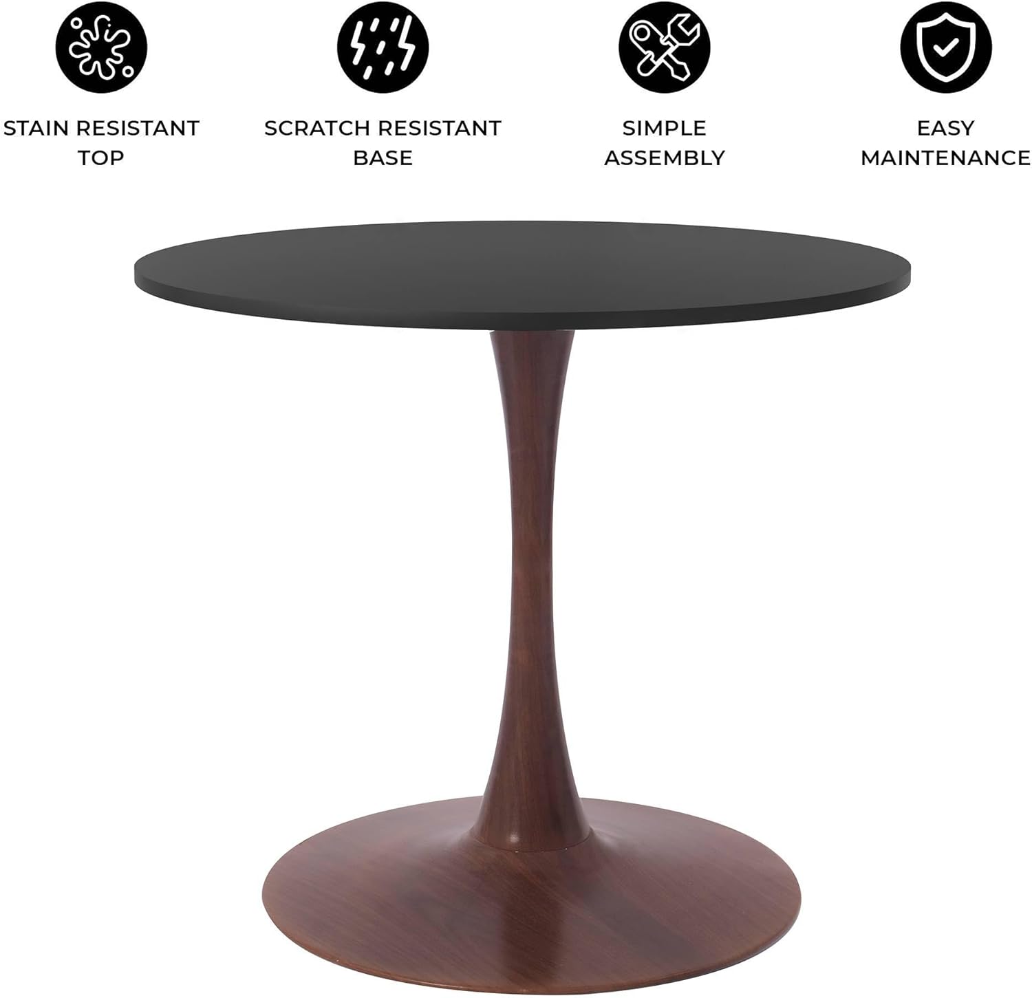 - STAIN RESISTANT TOP
- SCRATCH RESISTANT BASE
- SIMPLE ASSEMBLY
- EASY MAINTENANCE