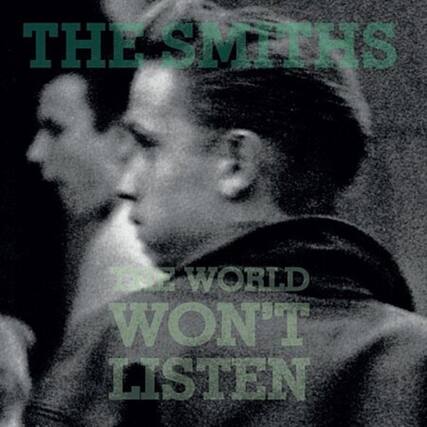 THE SMITHS
THE WORLD WON'T LISTEN