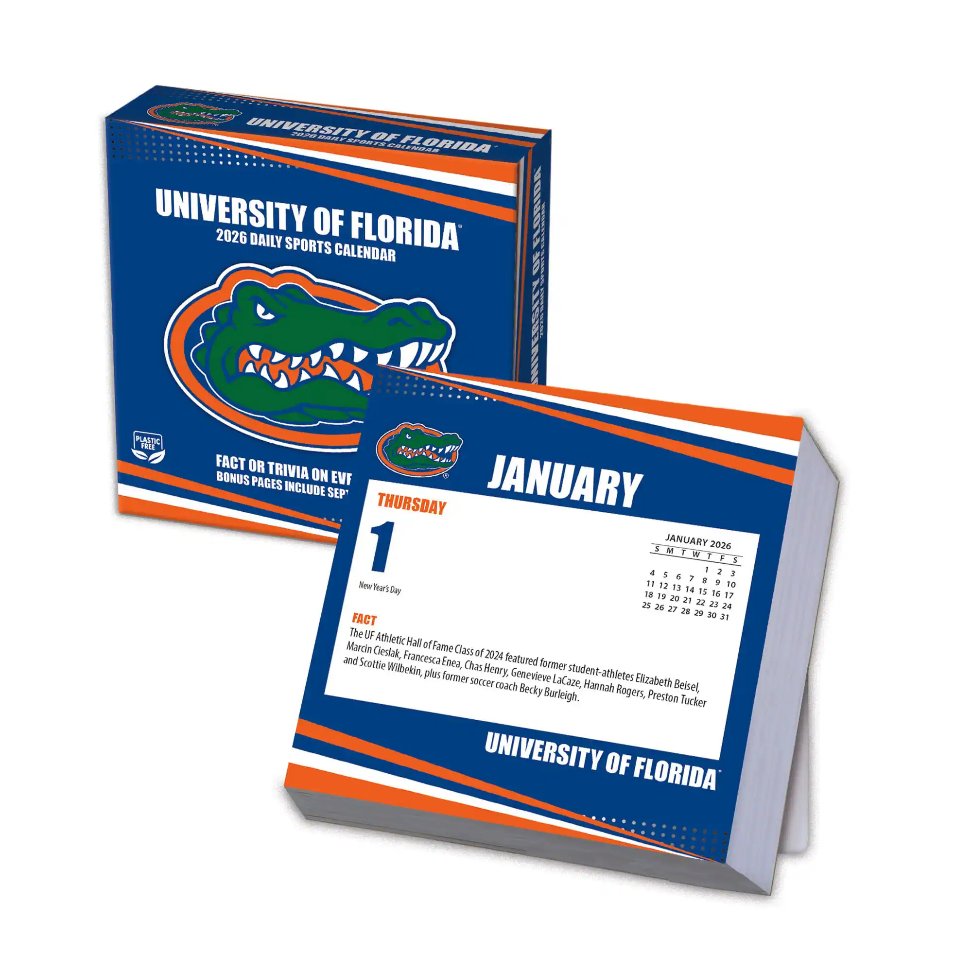**UNIVERSITY OF FLORIDA**  
2026 DAILY SPORTS CALENDAR  

FACT OR TRIVIA ON EVERY PAGE  

JANUARY  
THURSDAY  
1  

New Year's Day  

FACT  
The UF Athletic Hall of Fame Class of 2024 includes former student-athletes Elizabeth Beisel, Genevieve LaCaze, Hannah Rogers, Preston Tucker, and former soccer coach Becky Burleigh.  

JANUARY 2026  
S M T W T F S  
1 2 3 4 5 6 7  
8 9 10 11 12 13 14  
15 16 17 18 19 20 21  
22 23 24 25 26 27 28  
29 30 31  

BONUS PAGES INCLUDE SEP 10