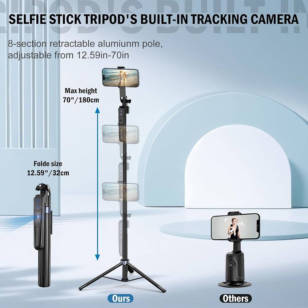 SELFIE STICK TRIPOD'S BUILT-IN TRACKING CAMERA

8-section retractable aluminium pole, adjustable from 12.59in-70in

Max height 70"/180cm

Folded size 12.59"/32cm

Ours

Others