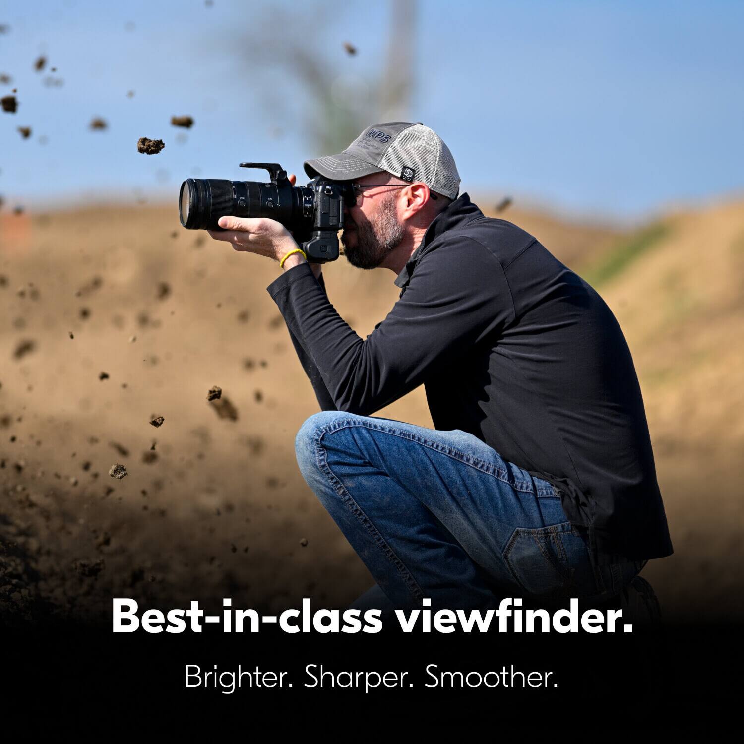 Best-in-class viewfinder.  
Brighter. Sharper. Smoother.