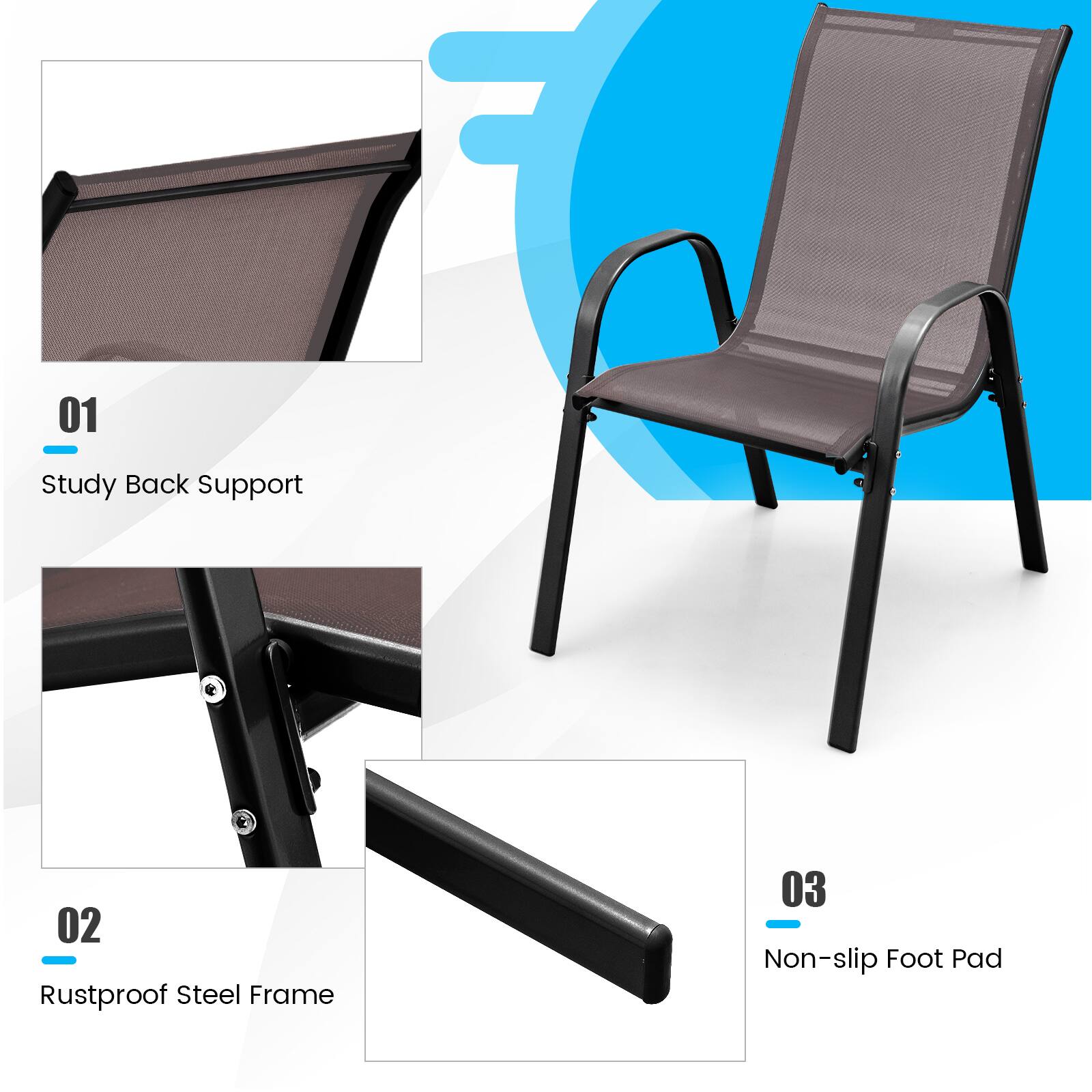 01 Study Back Support  
02 Rustproof Steel Frame  
03 Non-slip Foot Pad