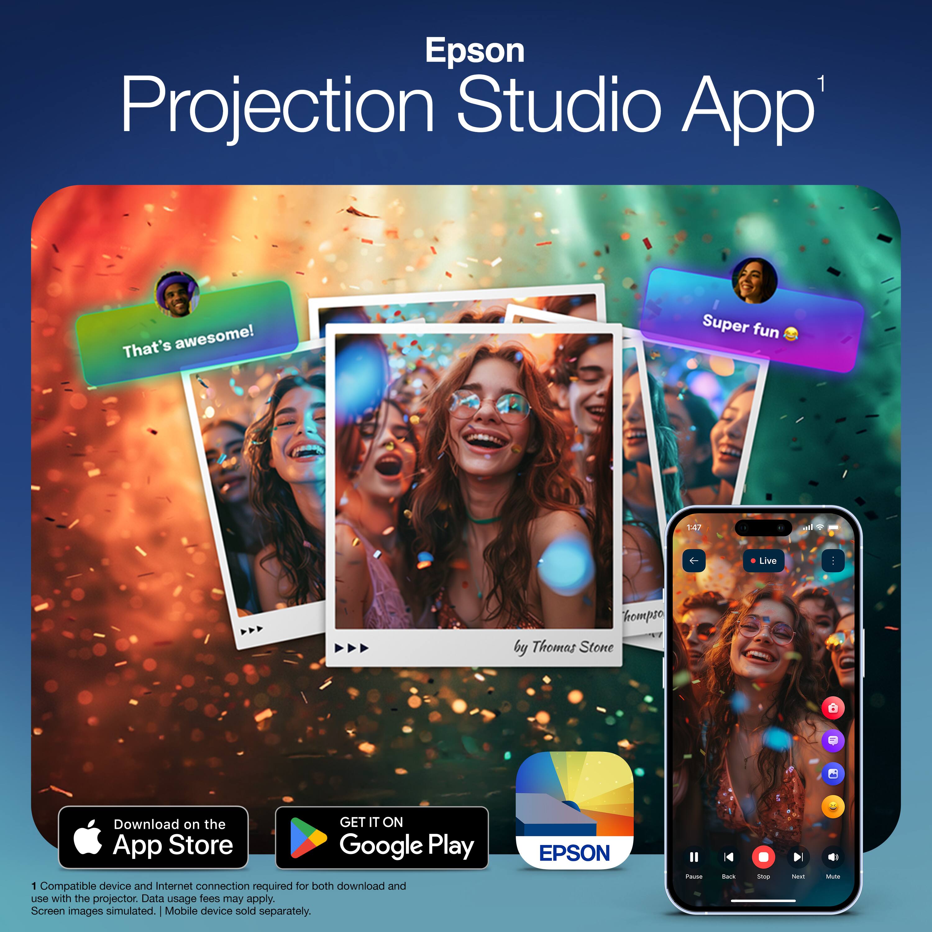 Epson Projection Studio App

That's awesome!  
Super fun 😂

Live  
Tompso by Thomas Stone

Download on the App Store  
GET IT ON Google Play

Compatible device and internet connection required for both download and use with the projector. Data usage fees may apply. Screen images simulated. | Mobile device sold separately.

EPSON