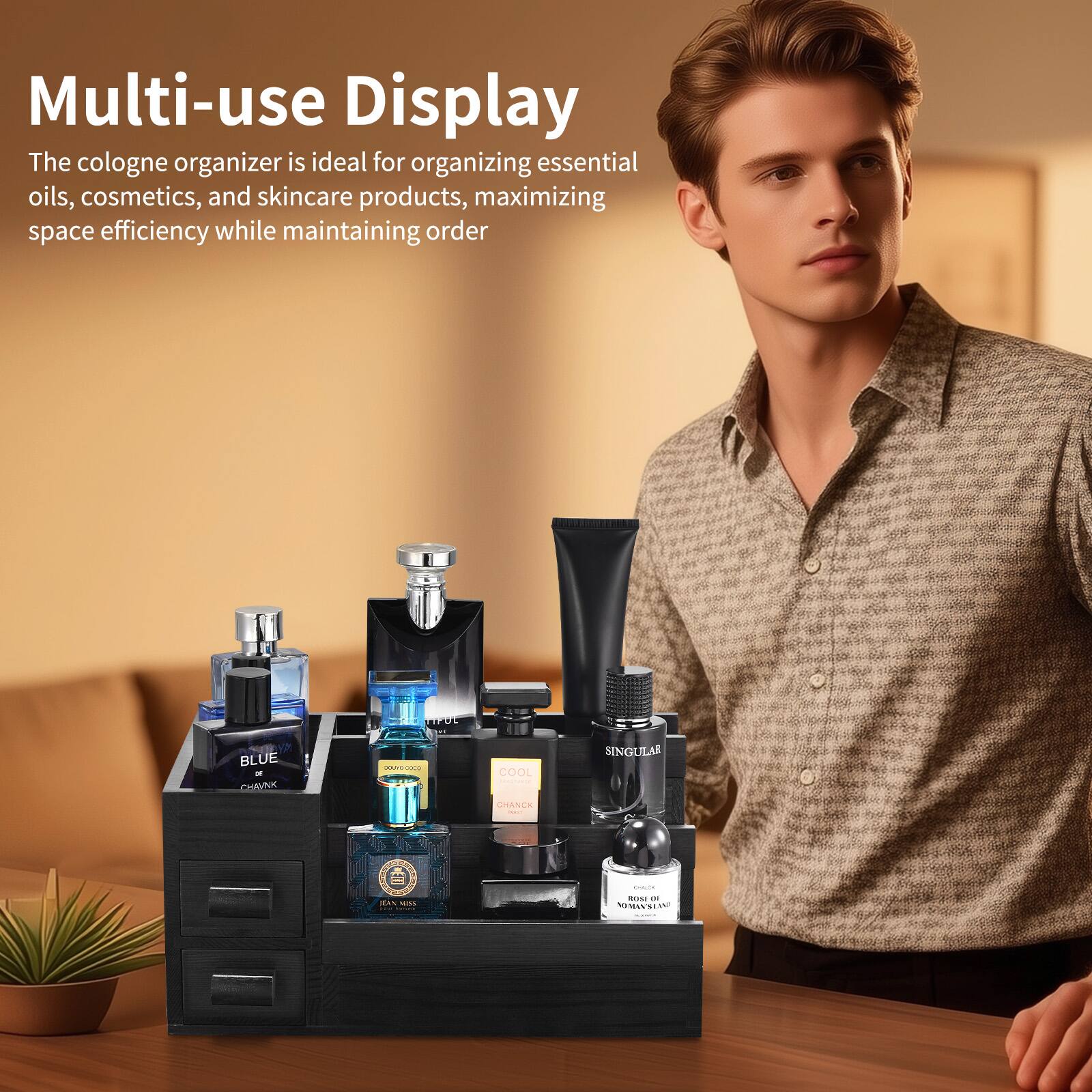 Multi-use Display

The cologne organizer is ideal for organizing essential oils, cosmetics, and skincare products, maximizing space efficiency while maintaining order.