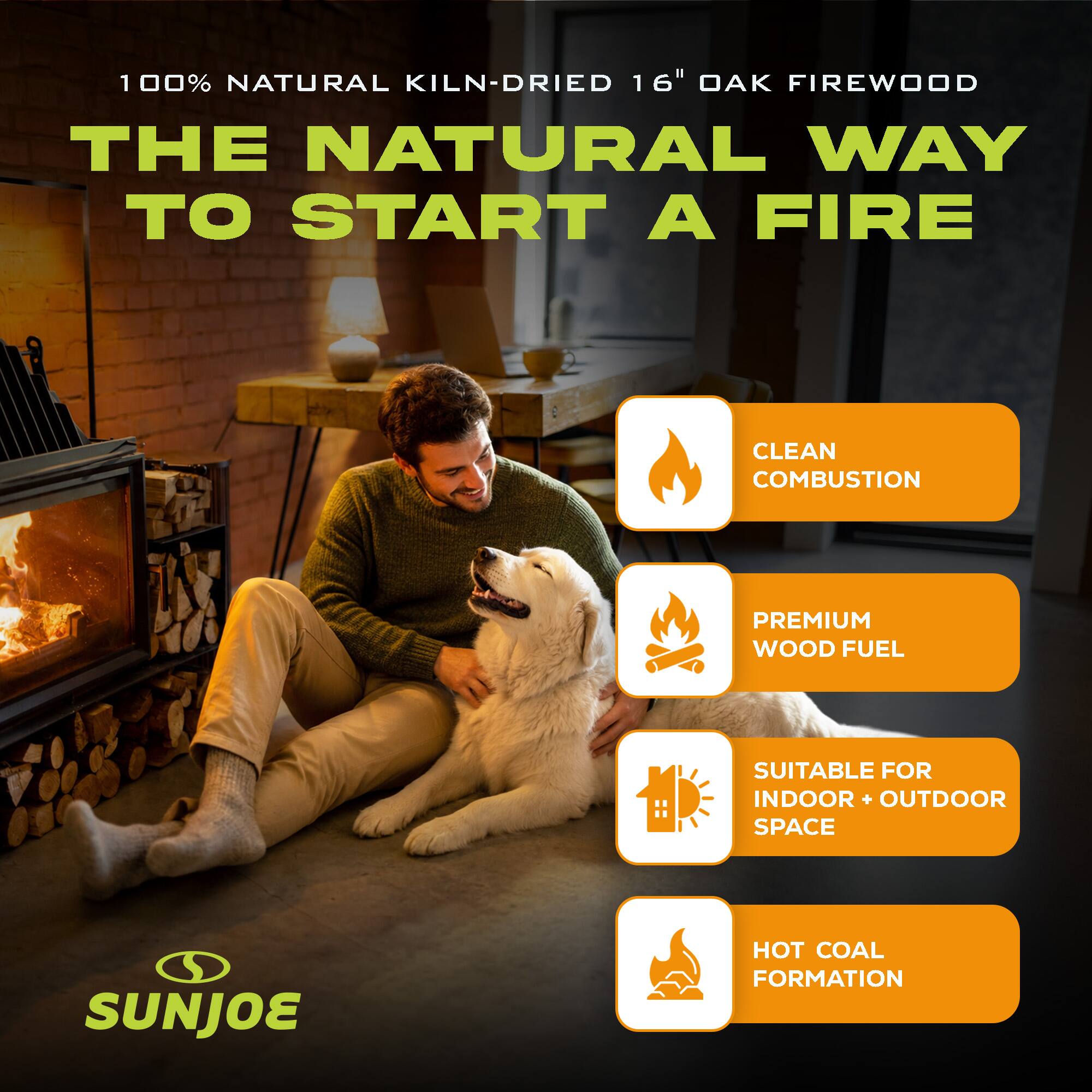 100% Natural Kiln-Dried 16" Oak Firewood  
The Natural Way to Start a Fire  
Clean Combustion  
Premium Wood Fuel  
Suitable for Indoor + Outdoor Space  
Hot Coal Formation