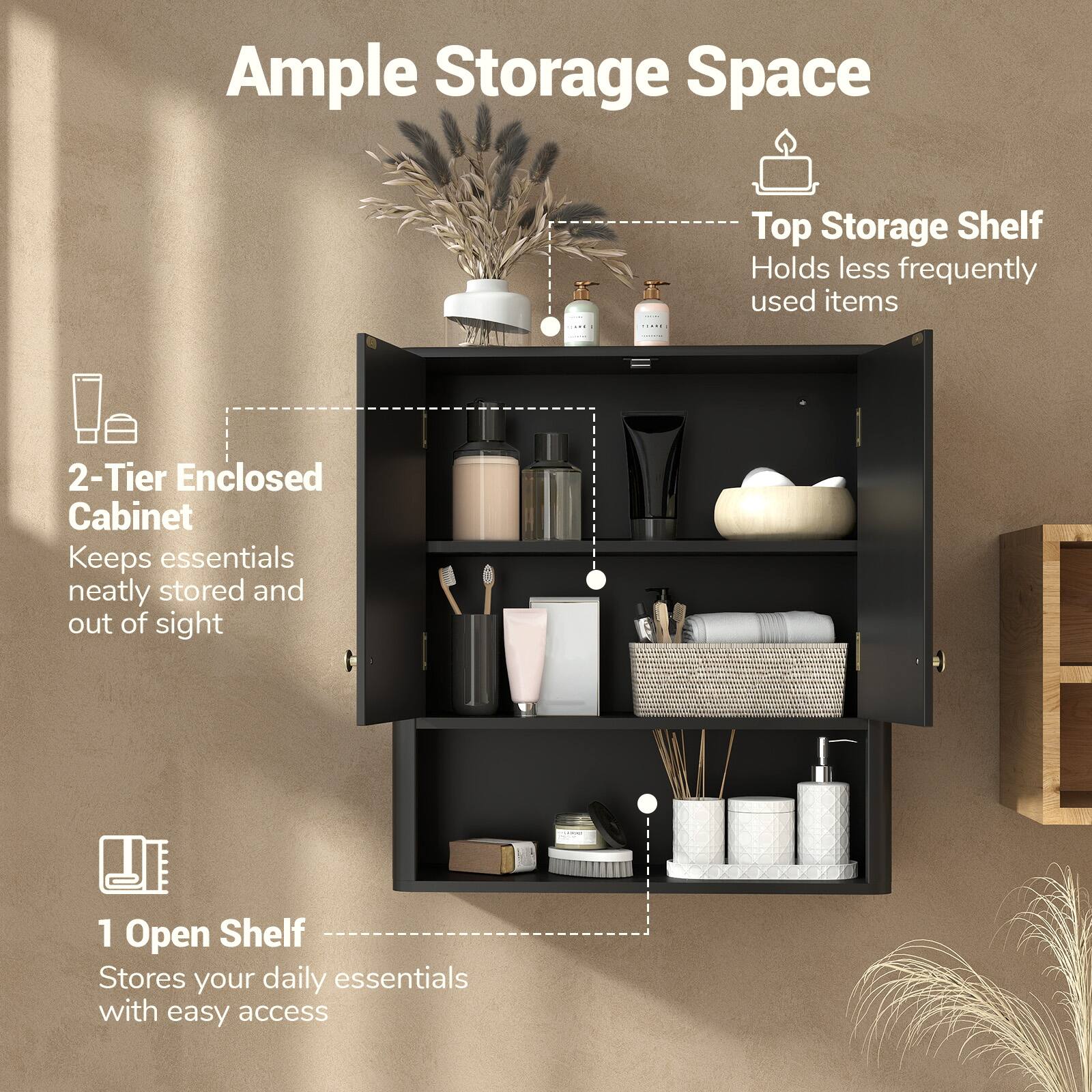 Ample Storage Space

- Top Storage Shelf
  - Holds less frequently used items

- 2-Tier Enclosed Cabinet
  - Keeps essentials neatly stored and out of sight

- 1 Open Shelf
  - Stores your daily essentials with easy access