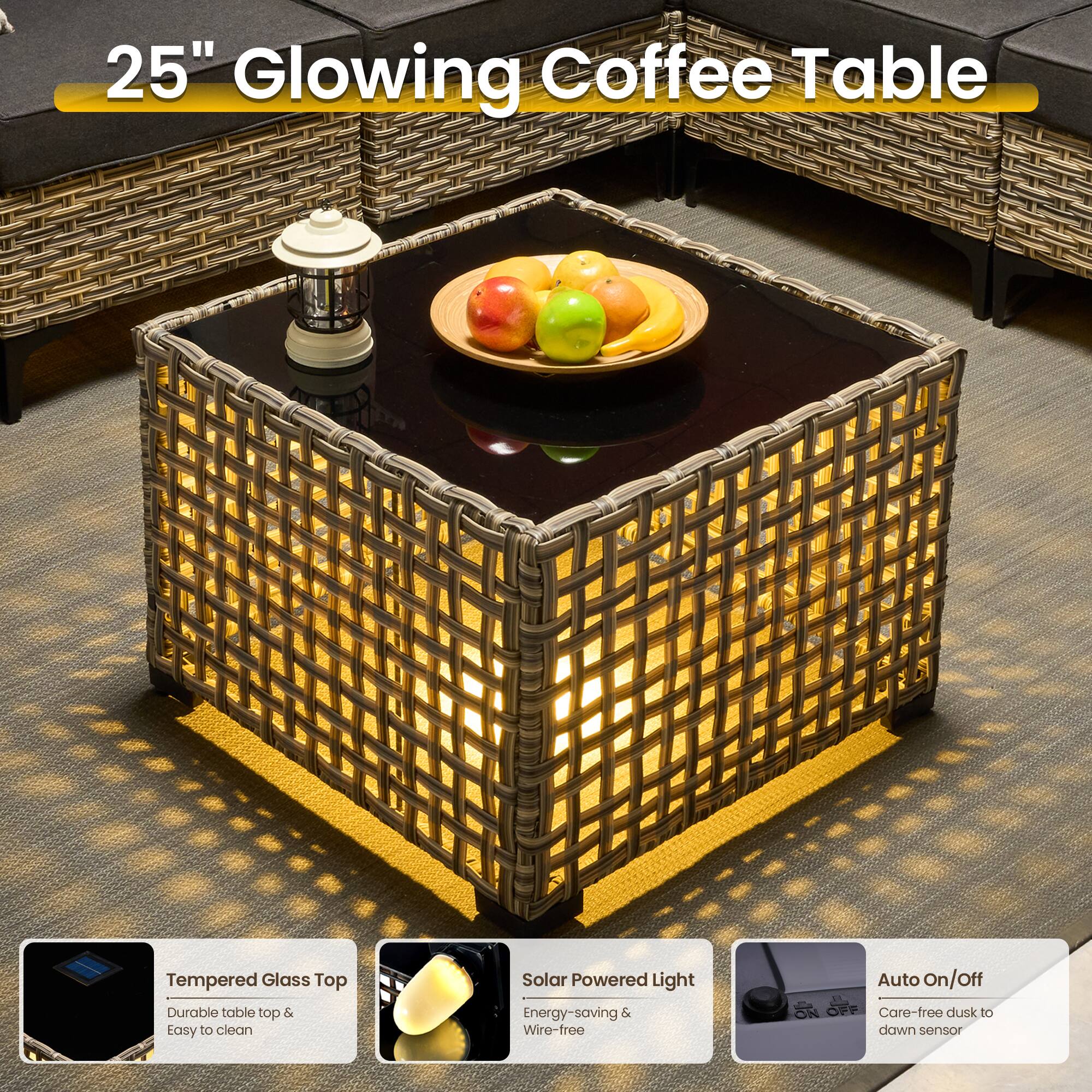 25" Glowing Coffee Table

- Tempered Glass Top
  - Durable table top & Easy to clean

- Solar Powered Light
  - Energy-saving & Wire-free

- Auto On/Off
  - Care-free dusk to dawn sensor