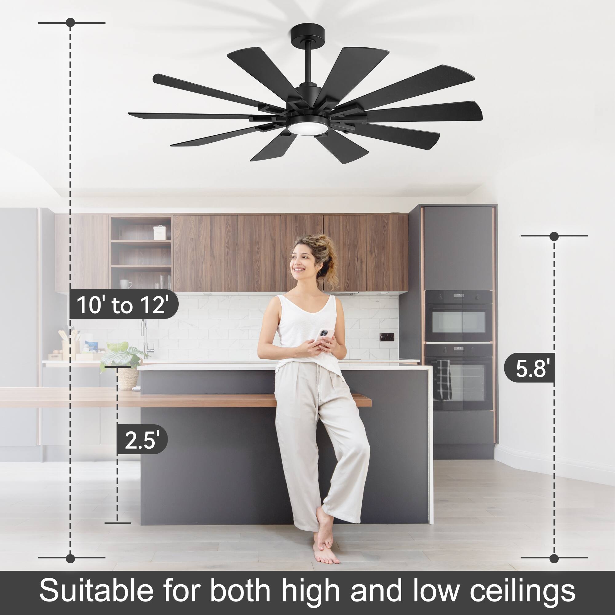 10' to 12'  
5.8'  
2.5'  
Suitable for both high and low ceilings