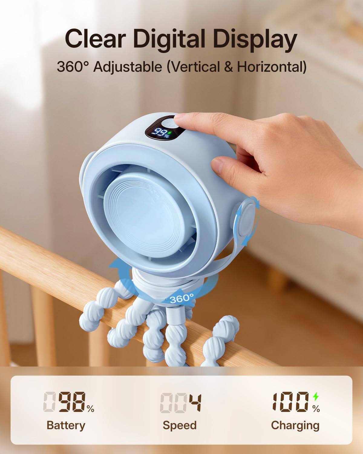 Clear Digital Display 360 Adjustable (Vertical & Horizontal)  
99%  
98% Battery  
004 Speed  
100% Charging