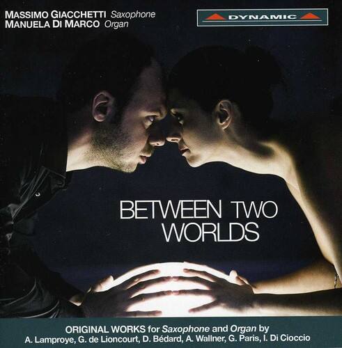 MASSIMO GIACCHETTI Saxophone  
MANUELA DI MARCO Organ  

DYNAMIC  

BETWEEN TWO WORLDS  

ORIGINAL WORKS for Saxophone and Organ by  
A. Lamproye, G. de Lioncourt, D. Bedard, A. Wallner, G. Paris, I. Di Cioccio