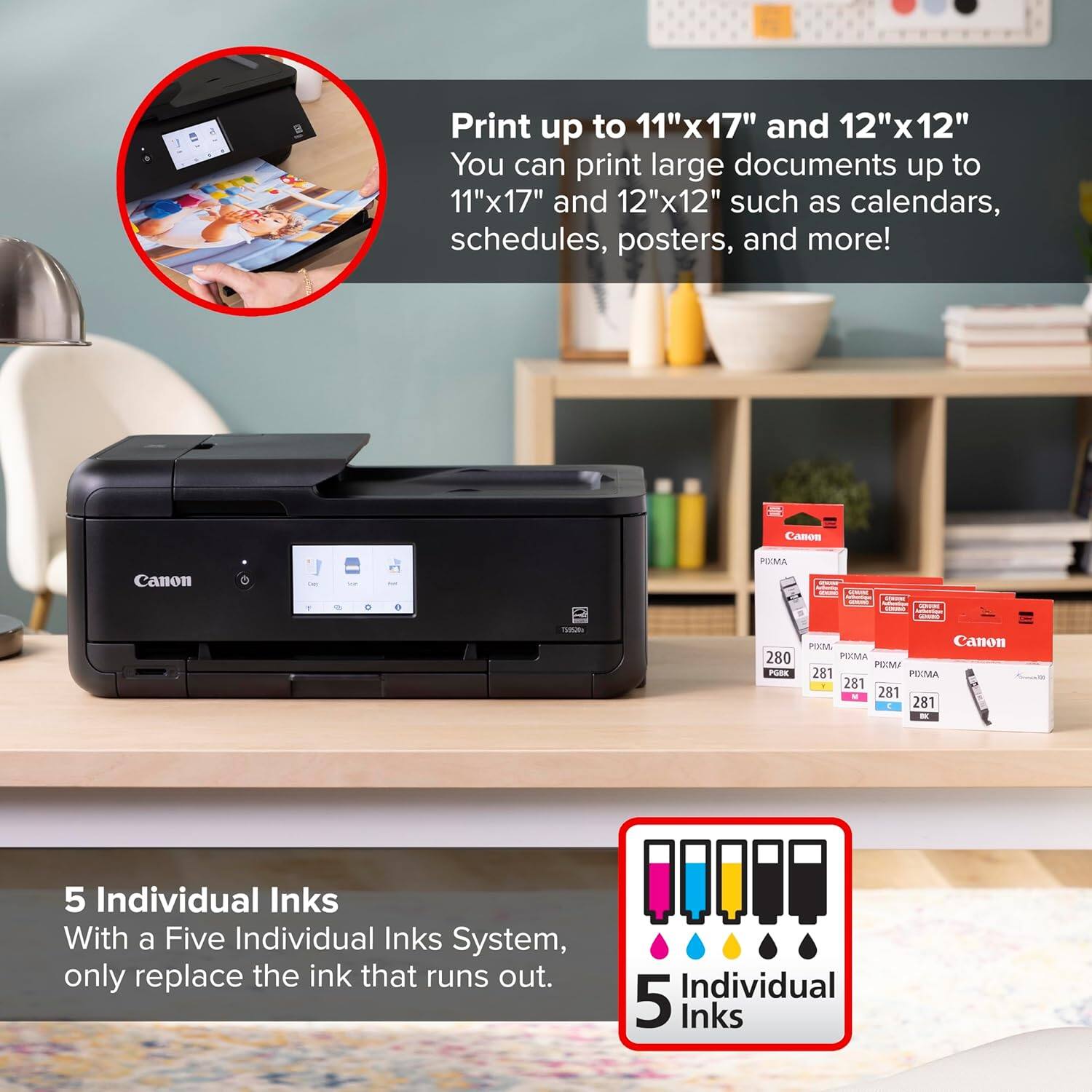 Print up to 11"x17" and 12"x12"  
You can print large documents up to 11"x17" and 12"x12" such as calendars, schedules, posters, and more!  

Canon MA - 280 PURE POM  
Canon PESMA A 281 PEMA 281 281 281 5 Individual Inks  

With a Five Individual Inks System, only replace the ink that runs out.