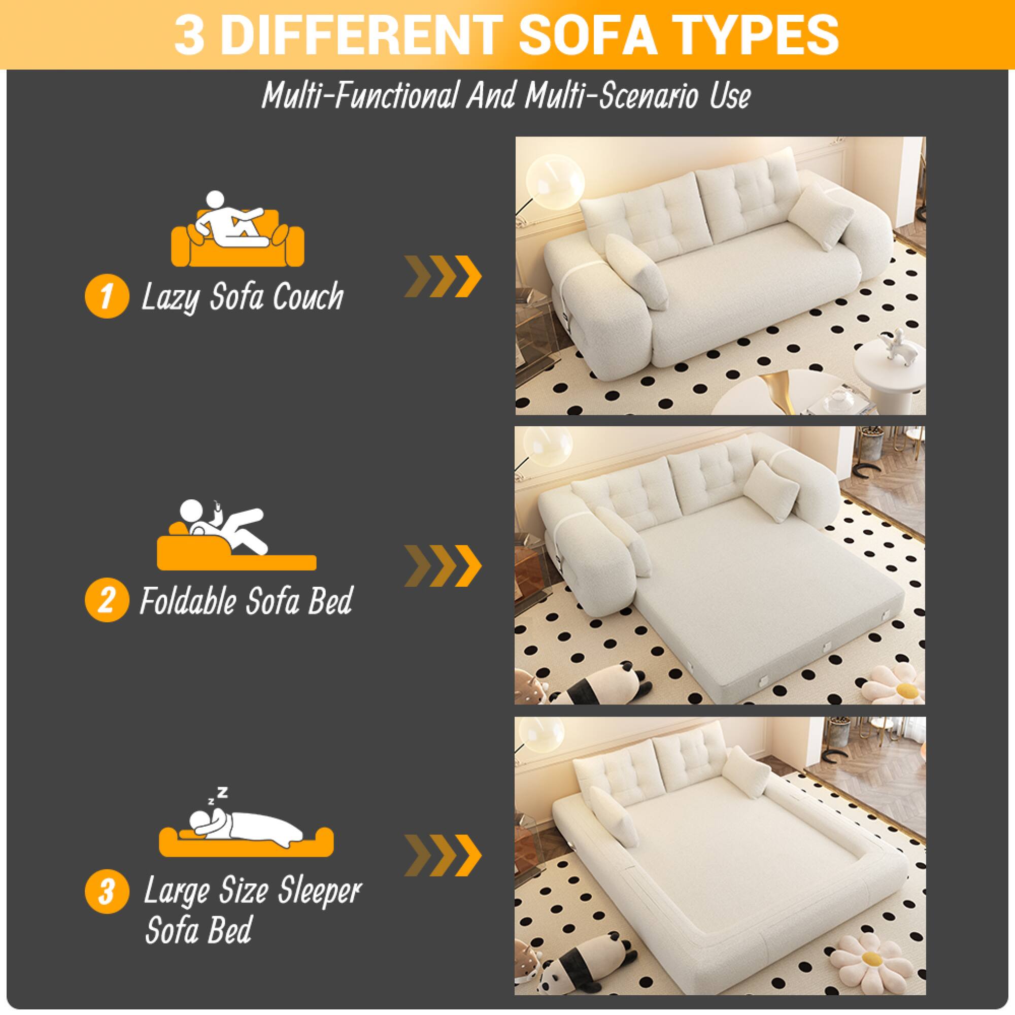 3 DIFFERENT SOFA TYPES  
Multi-Functional And Multi-Scenario Use  

1. Lazy Sofa Couch  
2. Foldable Sofa Bed  
3. Large Size Sleeper Sofa Bed