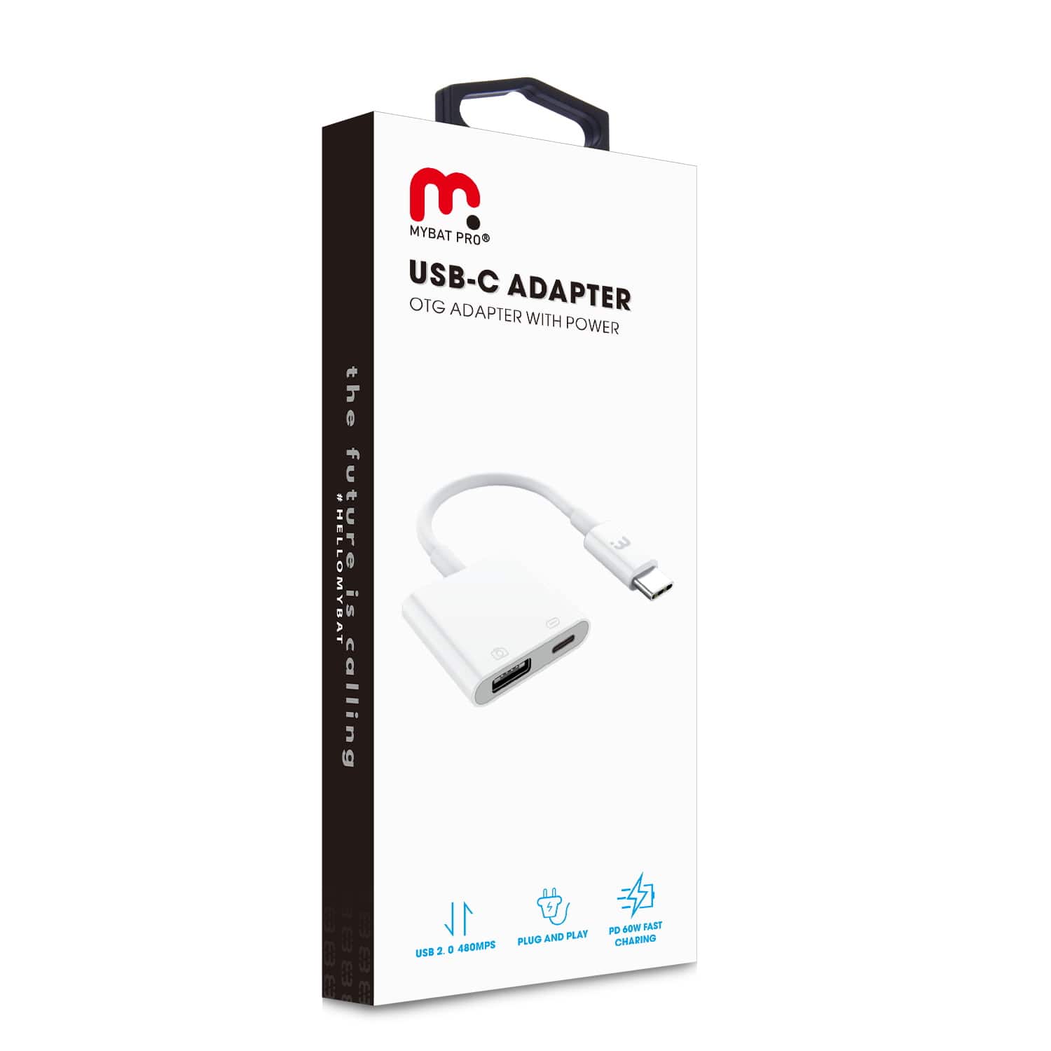 MYBAT PRO
USB-C ADAPTER
OTG ADAPTER WITH POWER
the future is calling
USB 2.0 480Mbps
PLUG AND PLAY
PD 60W FAST CHARGING