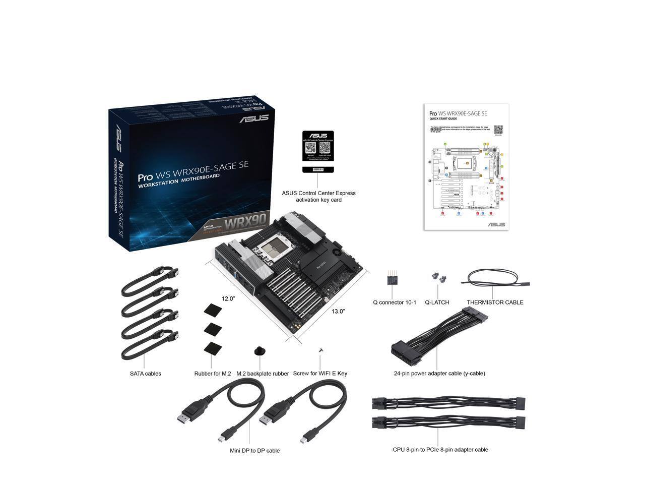 ASUS Pro WS WRX90E-SAGE SE WORKSTATION MOTHERBOARD

Included Items:
- ASUS Control Center Express activation key card
- 24-pin power adapter cable (y-cable)
- CPU 8-pin to PCIe 8-pin adapter cable
- Mini DP to DP cable
- Q-LATCH
- THERMISTOR CABLE
- SATA cables
- Rubber for M.2
- M.2 backplate rubber
- Screw for WIFI E Key
- Q connector 10-1
- 12.0" x 13.0"