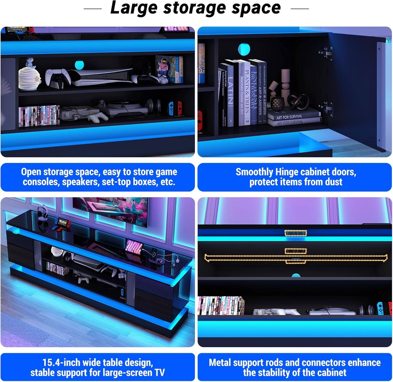 Large storage space

- Open storage space, easy to store game consoles, speakers, set-top boxes, etc.
- Smoothly Hinge cabinet doors, protect items from dust
- 15.4-inch wide table design, stable support for large-screen TV
- Metal support rods and connectors enhance the stability of the cabinet