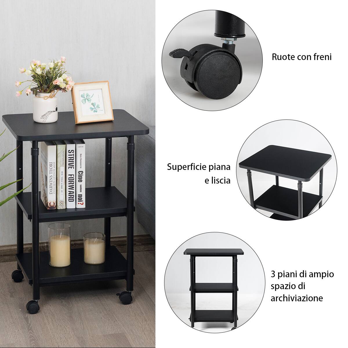 Ruote con freni  
Superficie piana e liscia  
3 piani di ampio spazio di archiviazione