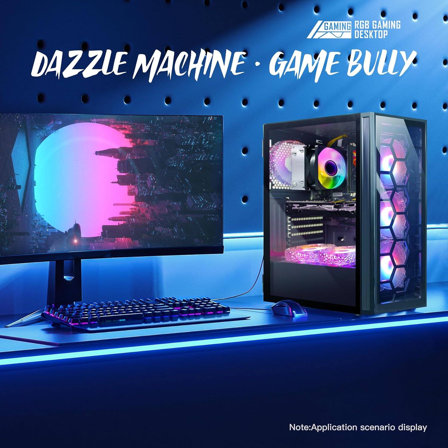 DAZZLE MACHINE • GAME BULLY

GAMING RGB GAMING DESKTOP

Note: Application scenario display