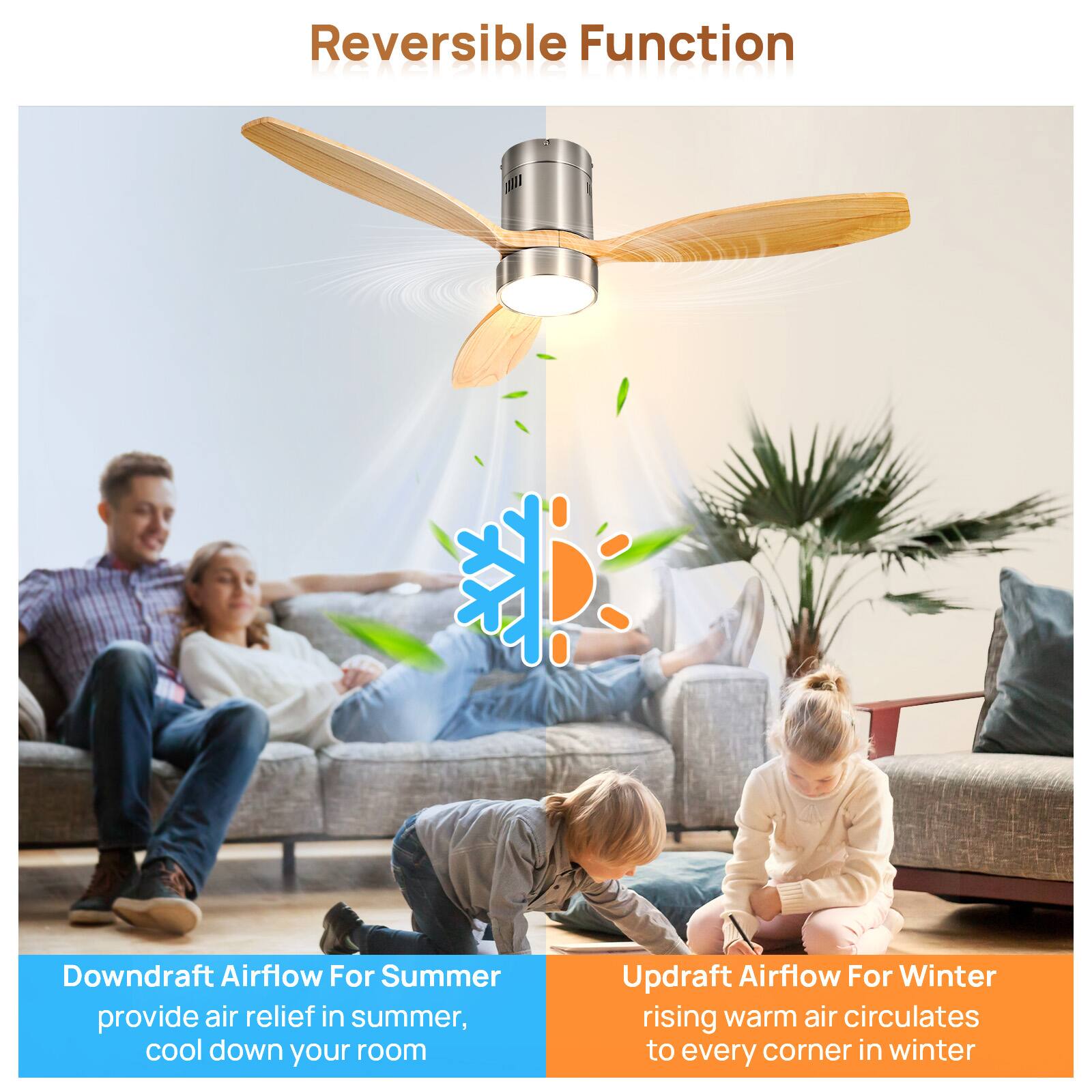 Reversible Function

Downdraft Airflow For Summer  
provide air relief in summer, cool down your room

Updraft Airflow For Winter  
rising warm air circulates to every corner in winter