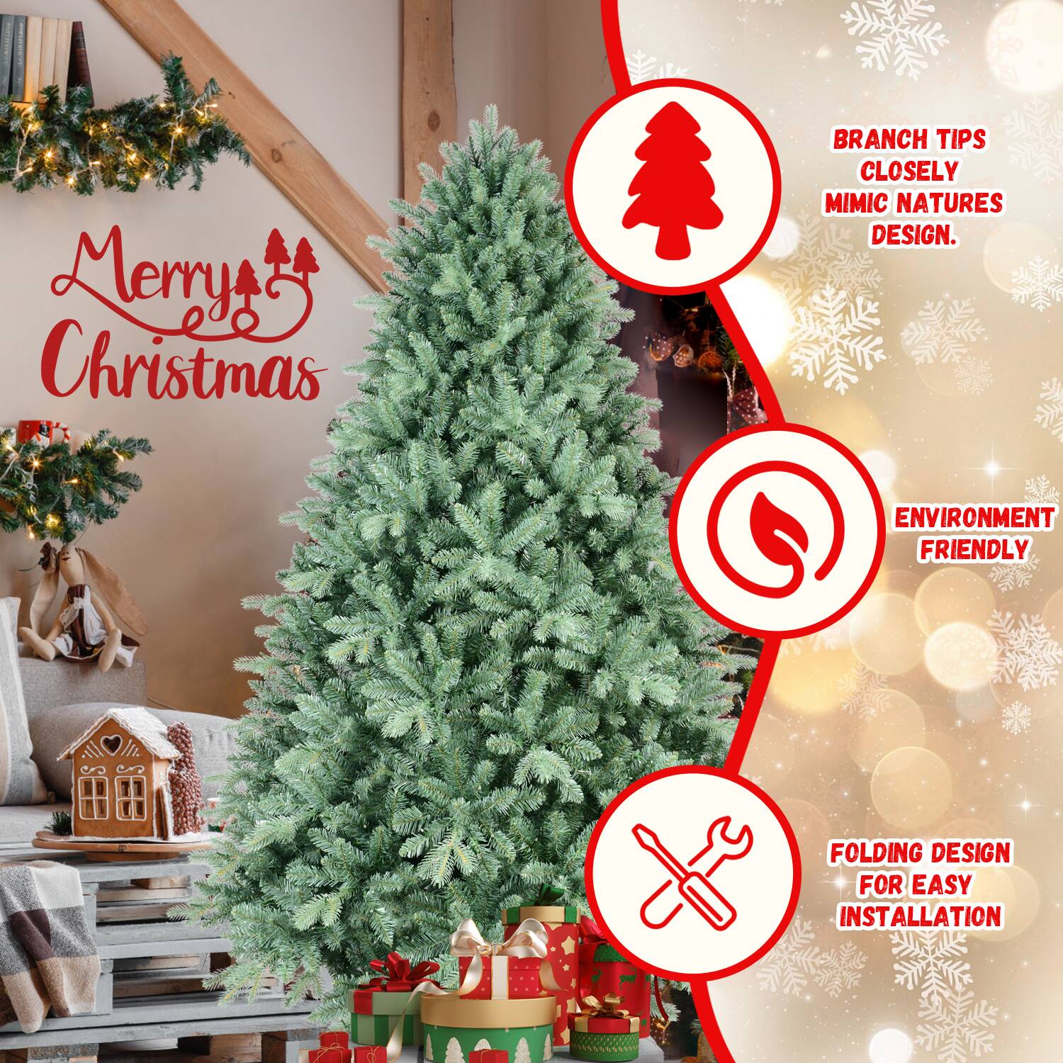 Merry Christmas

- BRANCH TIPS CLOSELY MIMIC NATURE'S DESIGN.
- ENVIRONMENT FRIENDLY
- FOLDING DESIGN FOR EASY INSTALLATION
