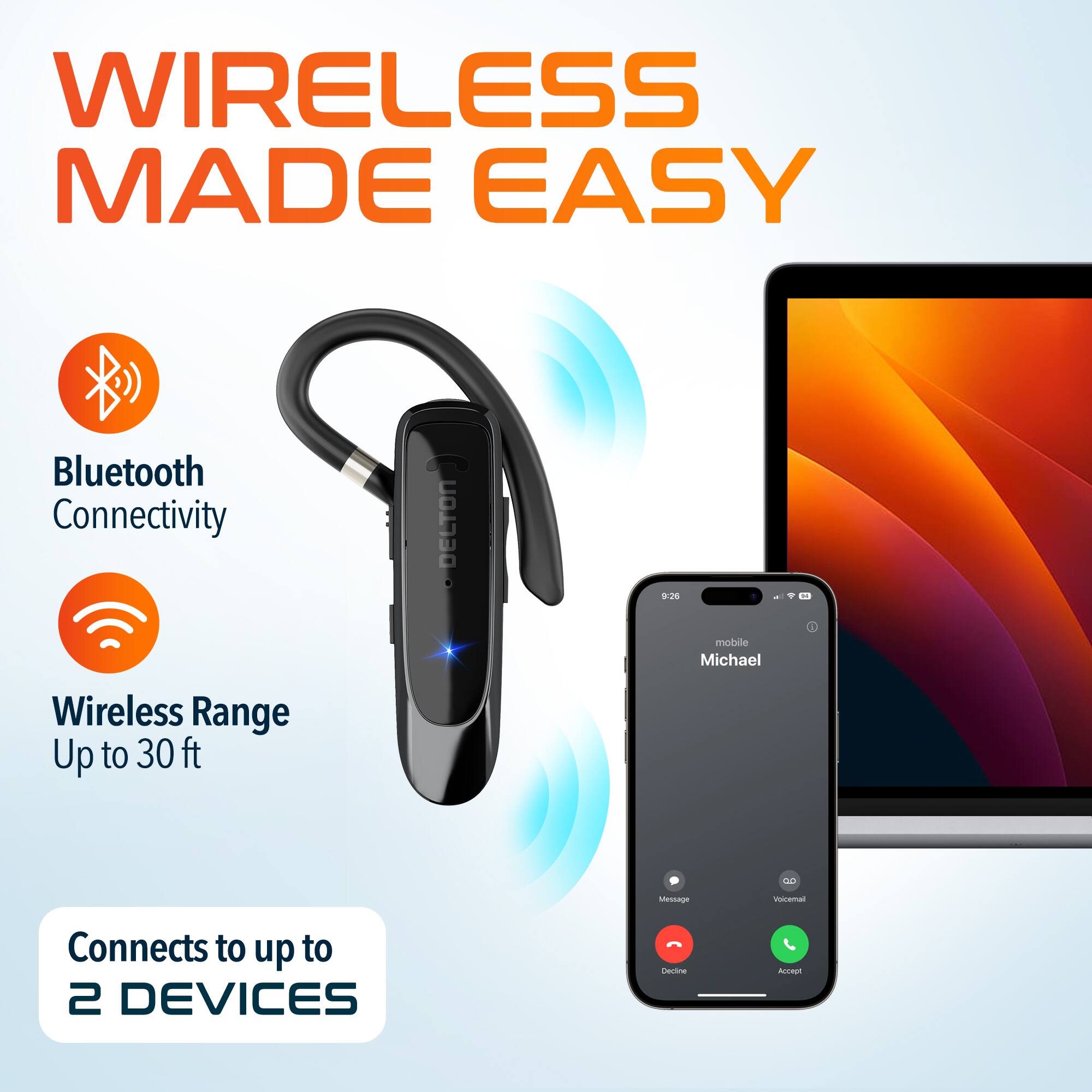 WIRELESS MADE EASY Bluetooth Connectivity Wireless Range Up to 30 ft Connects to up to 2 DEVICES