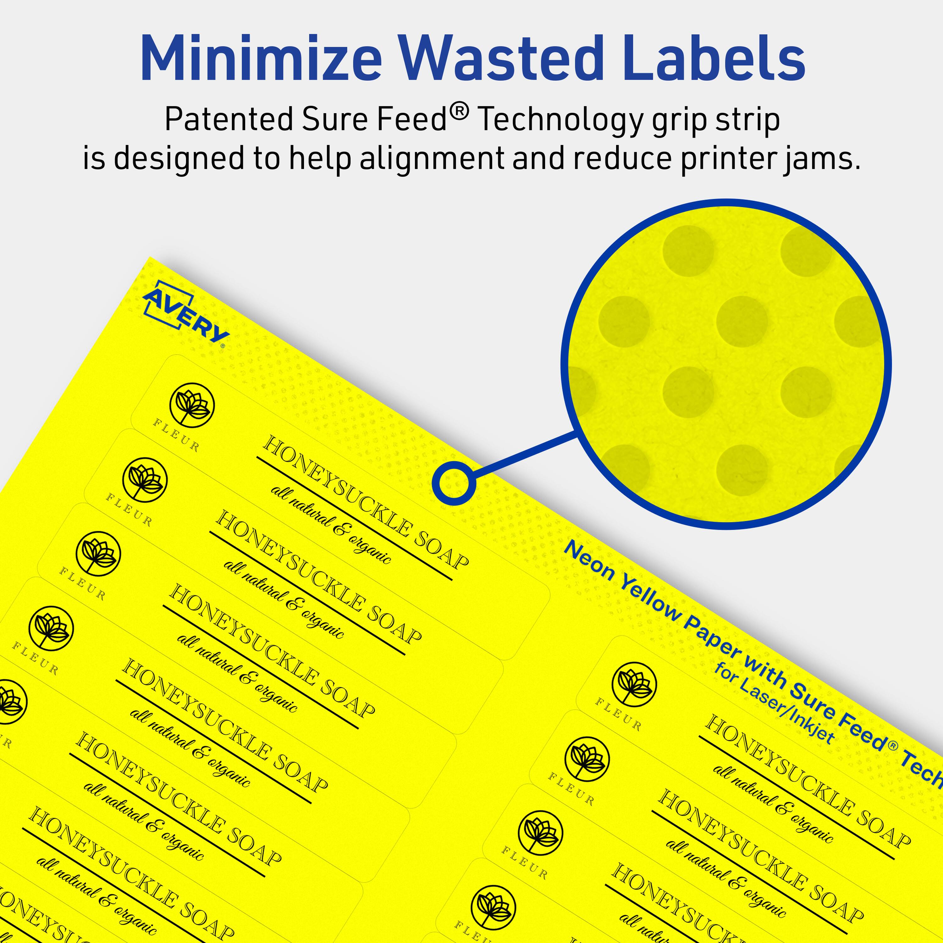 Minimize Wasted Labels

Patented Sure Feed® Technology grip strip is designed to help alignment and reduce printer jams.

AVERY

FLEUR HONEYSUCKLE all natural & organic SOAP

Neon Yellow Paper with Sure Feed® Technology for Laser/Inkjet