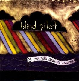 Blind Pilot - 3 Rounds and A Sound - VINYL LP